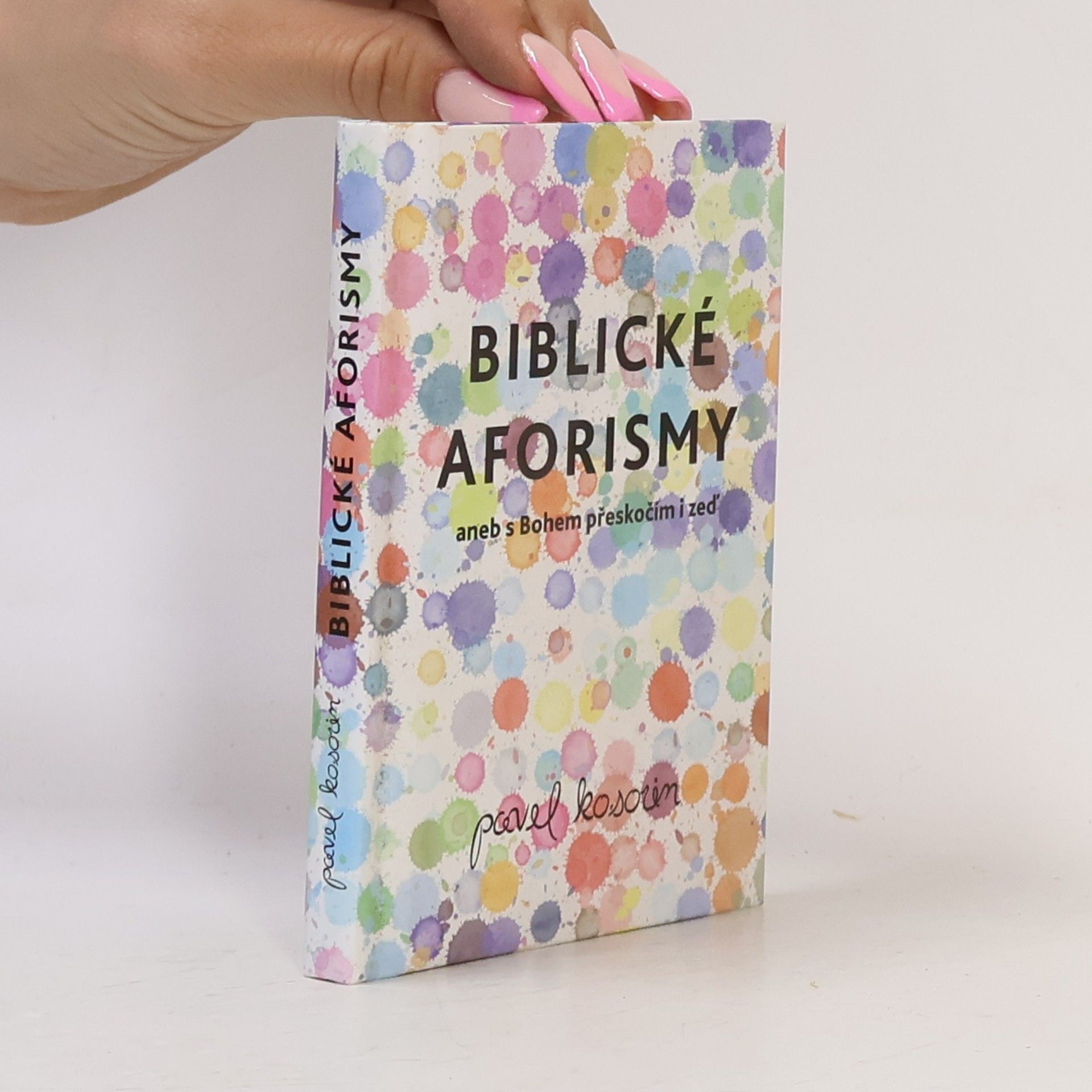 Pavel Kosorin Biblické aforismy, aneb s bohem přeskočím i zeď