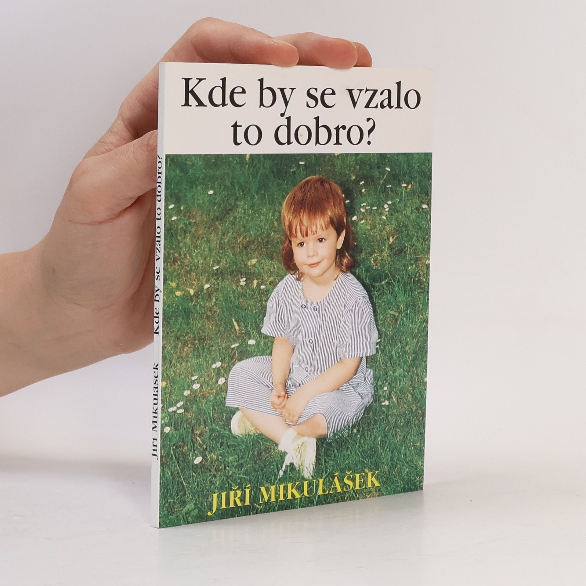 Kde by se vzalo to dobro?