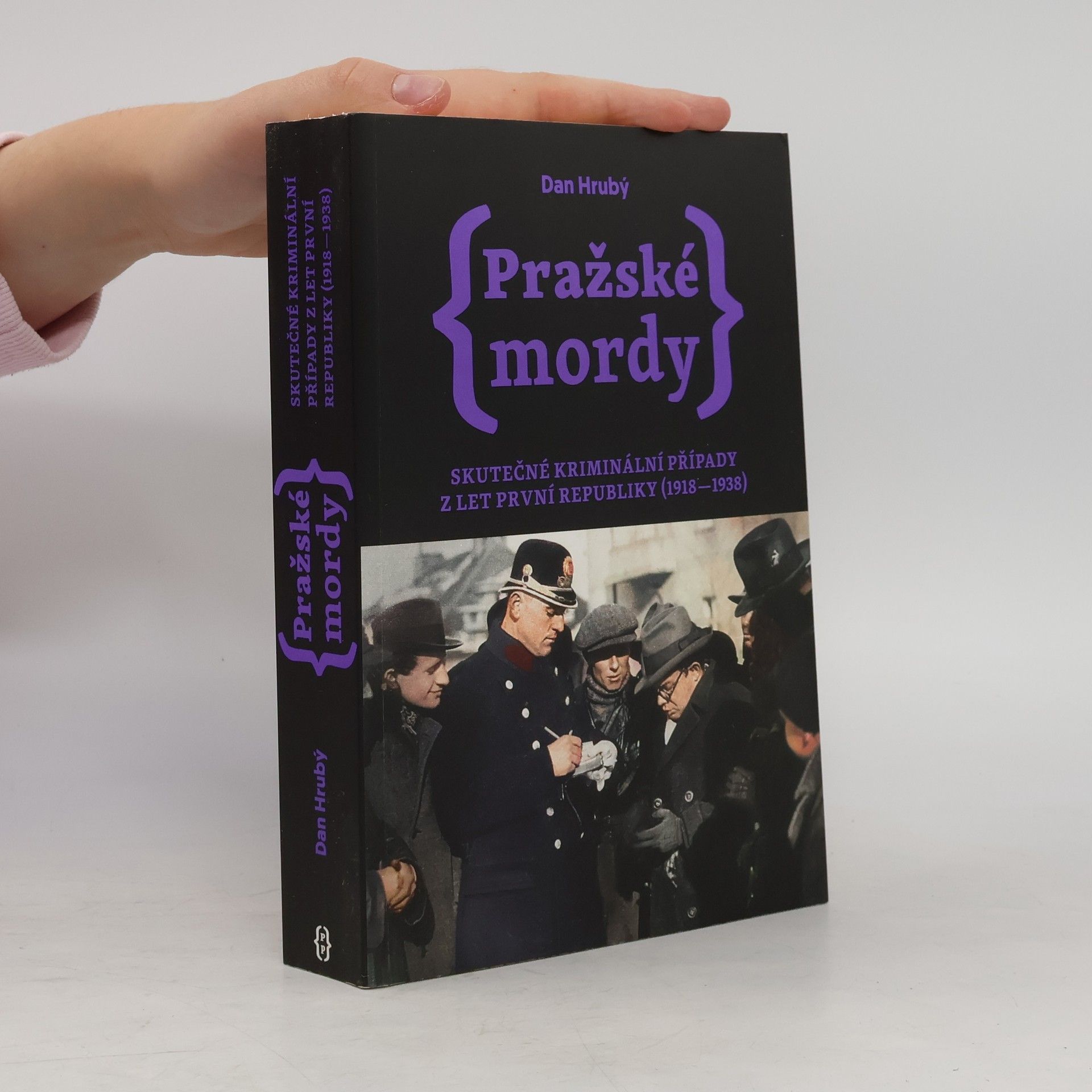 Dan Hrubý Pražské mordy : skutečné kriminální případy z let první republiky (1918-1938)