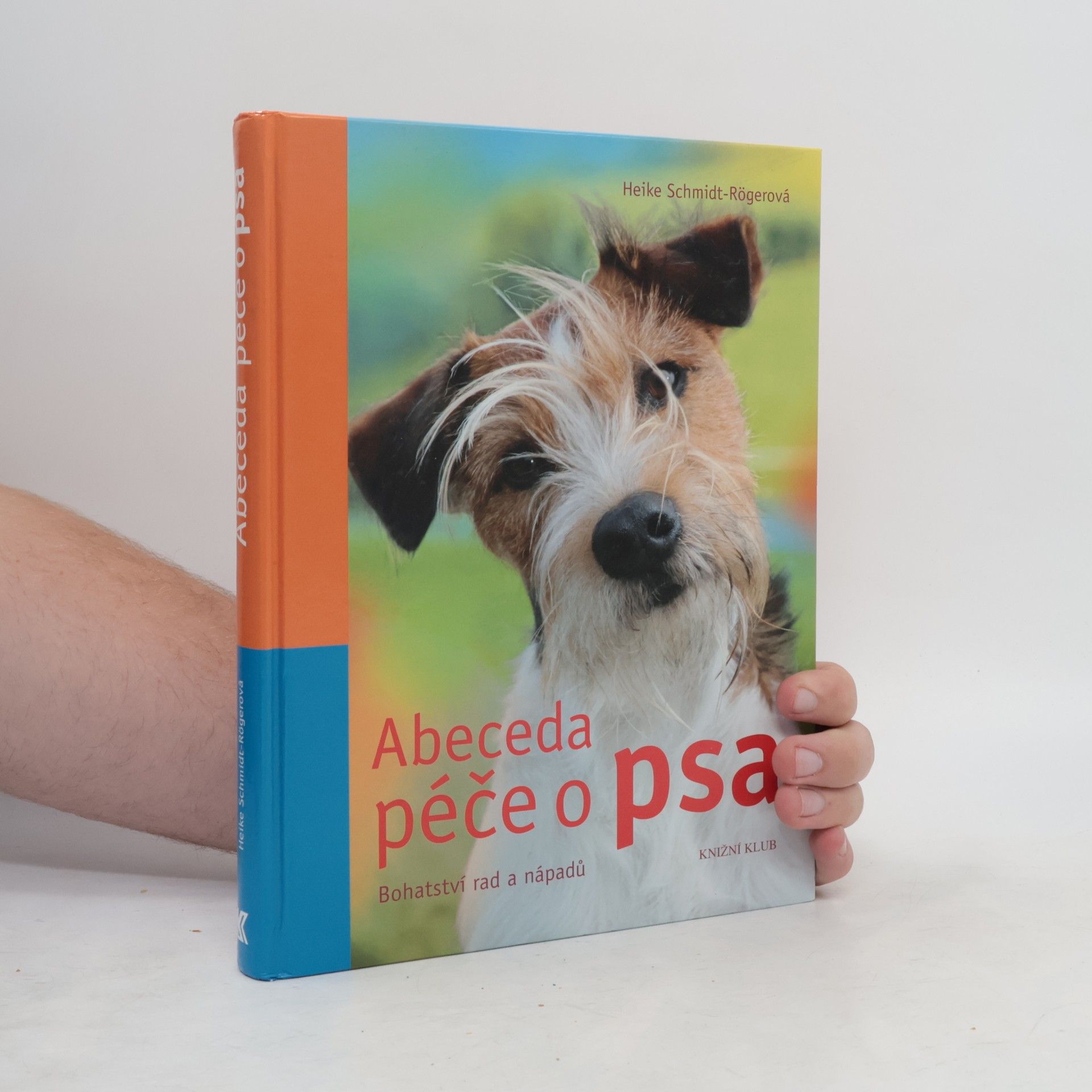 Heike Schmidt-Röger Abeceda péče o psa: Bohatství rad a nápadů