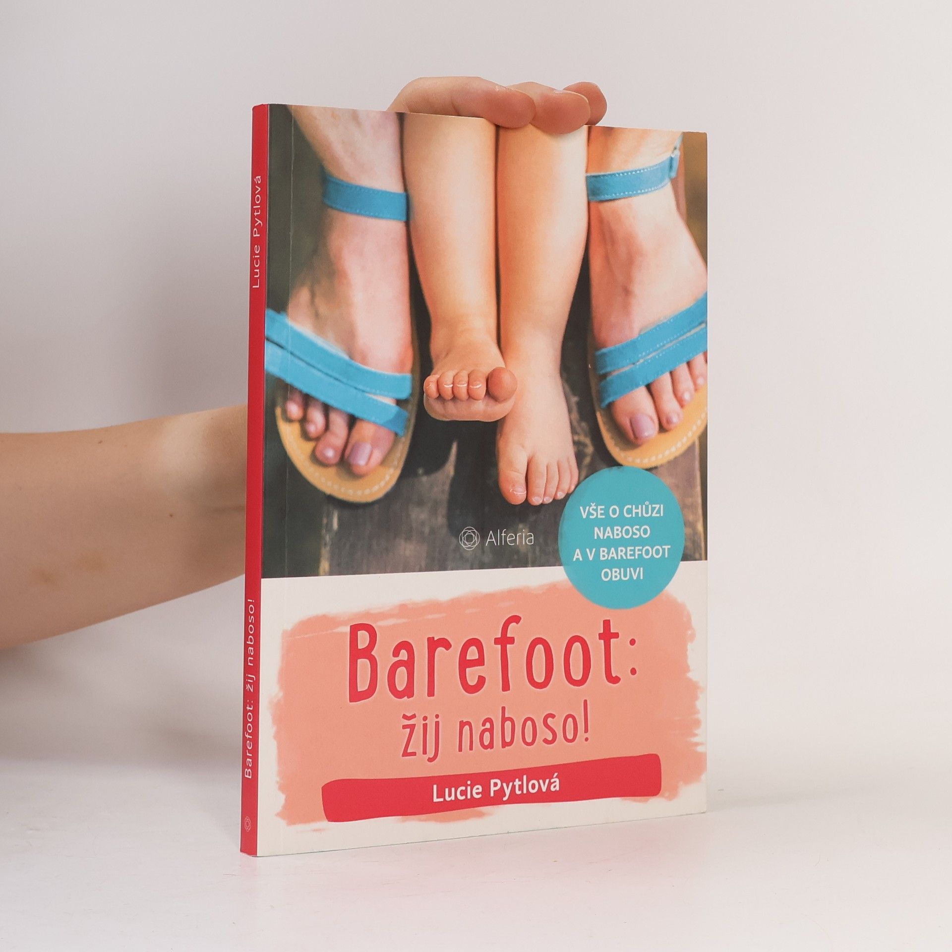 Lucie Pytlová Barefoot: žij naboso! : vše o chůzi naboso a v barefoot obuvi