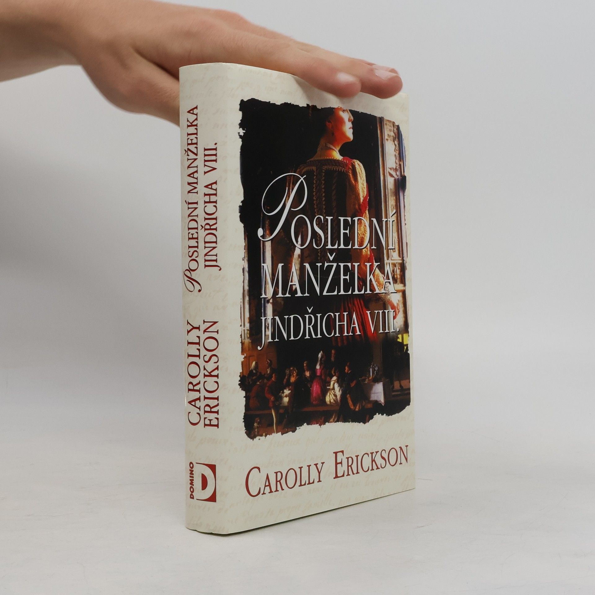 Carolly Erickson Poslední manželka Jindřicha VIII.