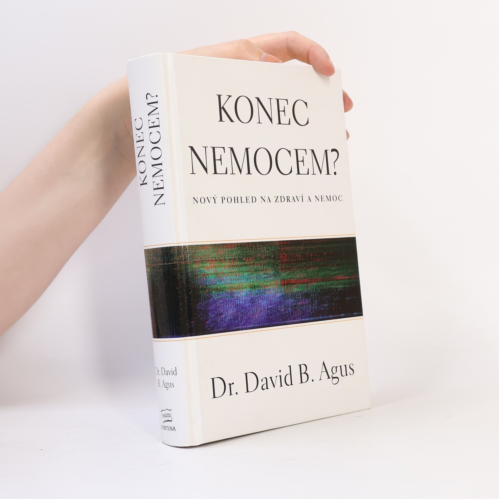 David Agus Konec nemocem? Nový pohled na zdraví a nemoc