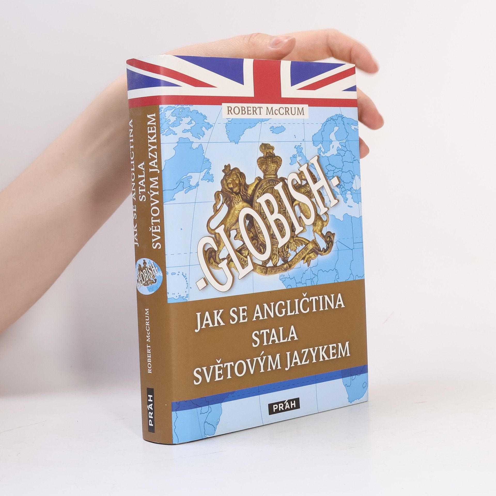 Robert McCrum Globish: jak se angličtina stala světovým jazykem