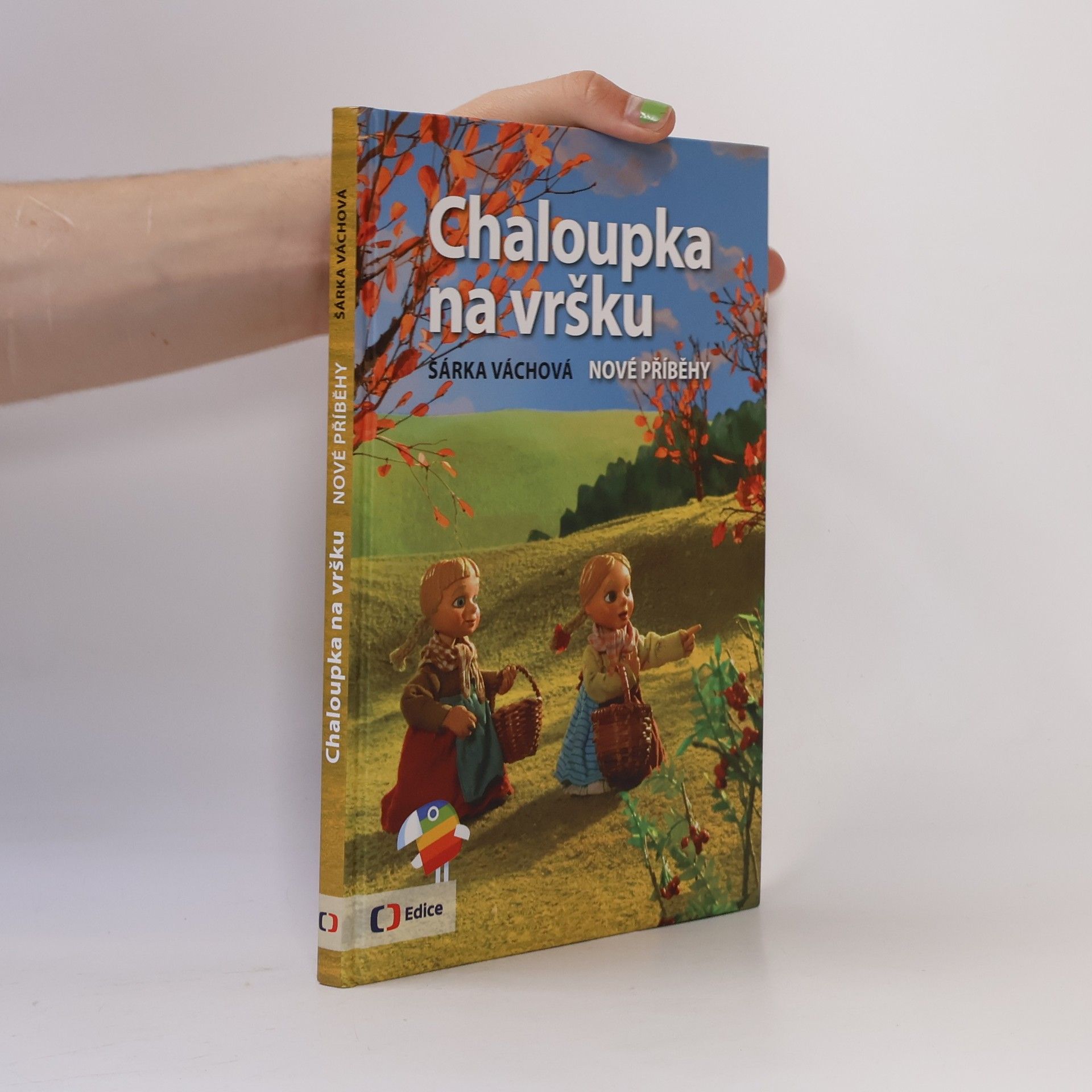 Šárka Váchová Chaloupka na vršku. Nové příběhy