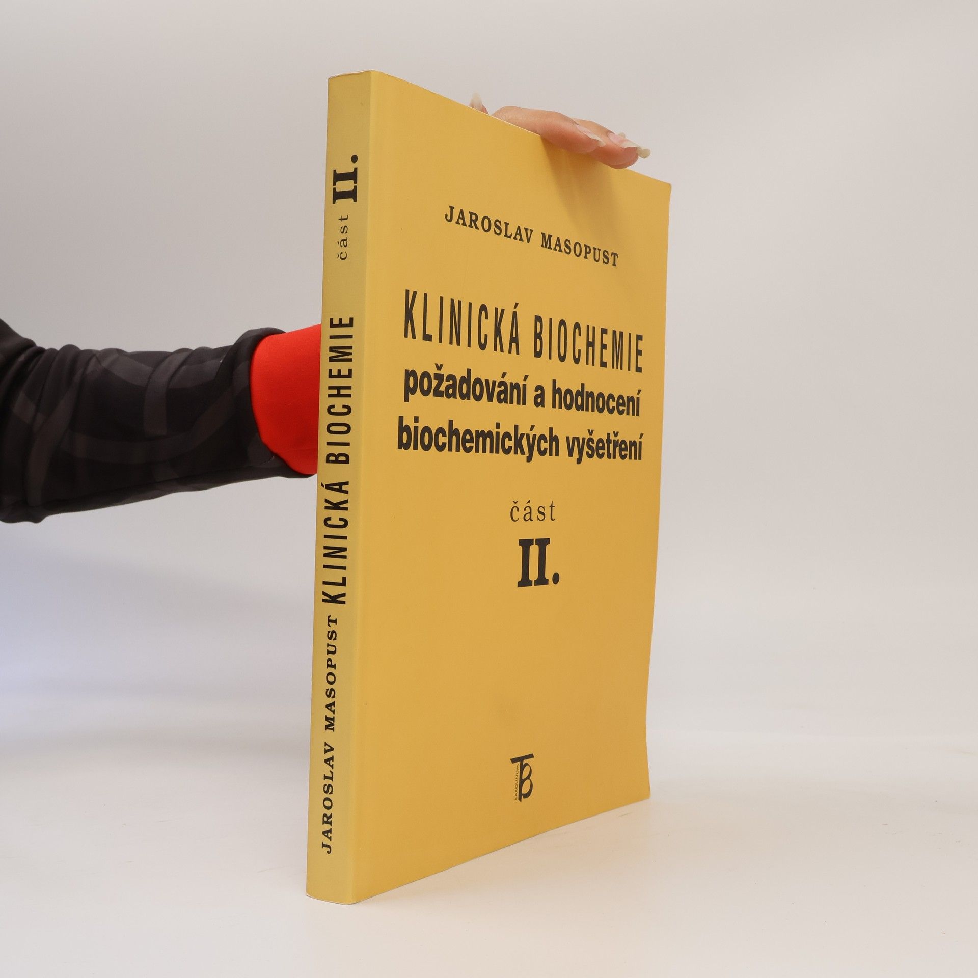 Jaroslav Masopust Klinická biochemie. Požadování a hodnocení biochemických vyšetření. Část 2