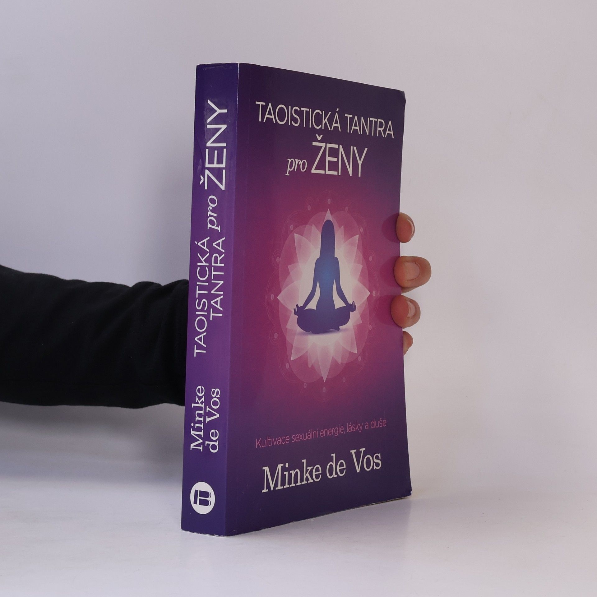 Minke de Vos Taoistická tantra pro ženy : kultivace sexuální energie, lásky a duše