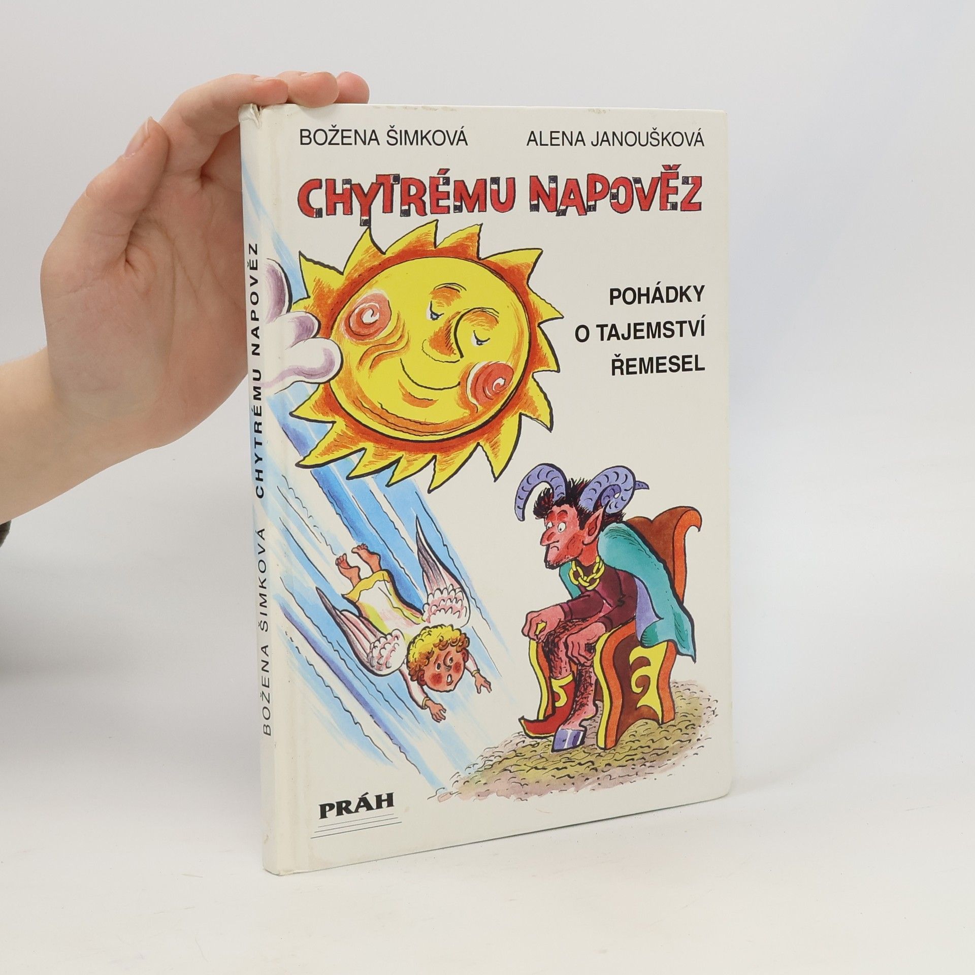 Božena Šimková Chytrému napověz. Pohádky o tajemství řemesel