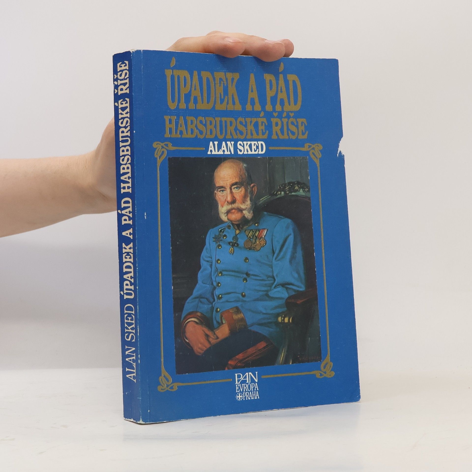 Alan Sked Úpadek a pád habsburské říše
