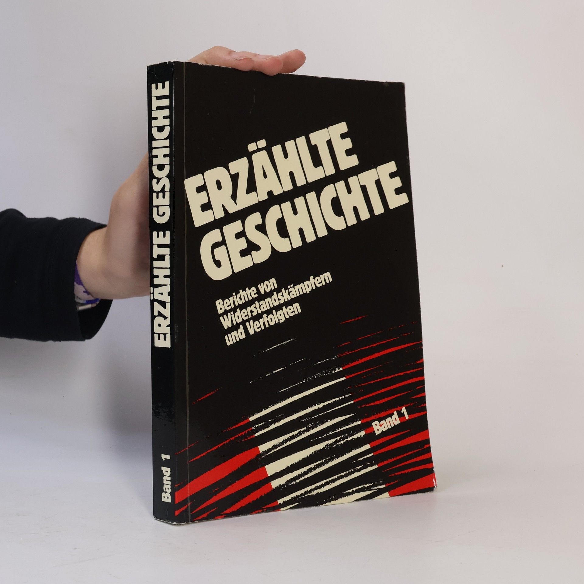 Siglinde Bolbecher Erzählte Geschichte. Berichte von Widerstandskämpfern und Verfolgten. Band 1, Arbeiterbewegung