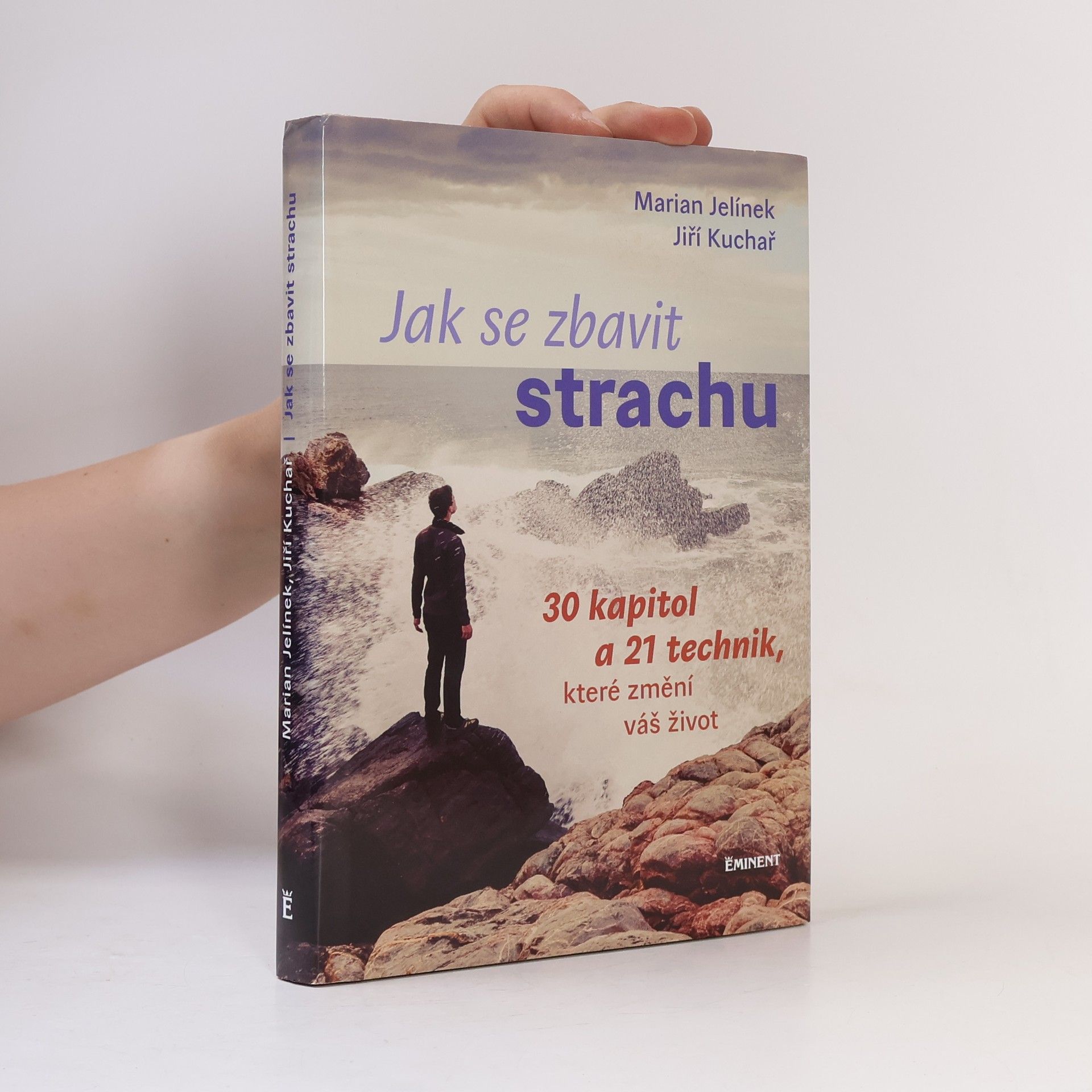 Jiří Kuchař Jak se zbavit strachu: 30 kapitol a 21 technik, které změní váš život