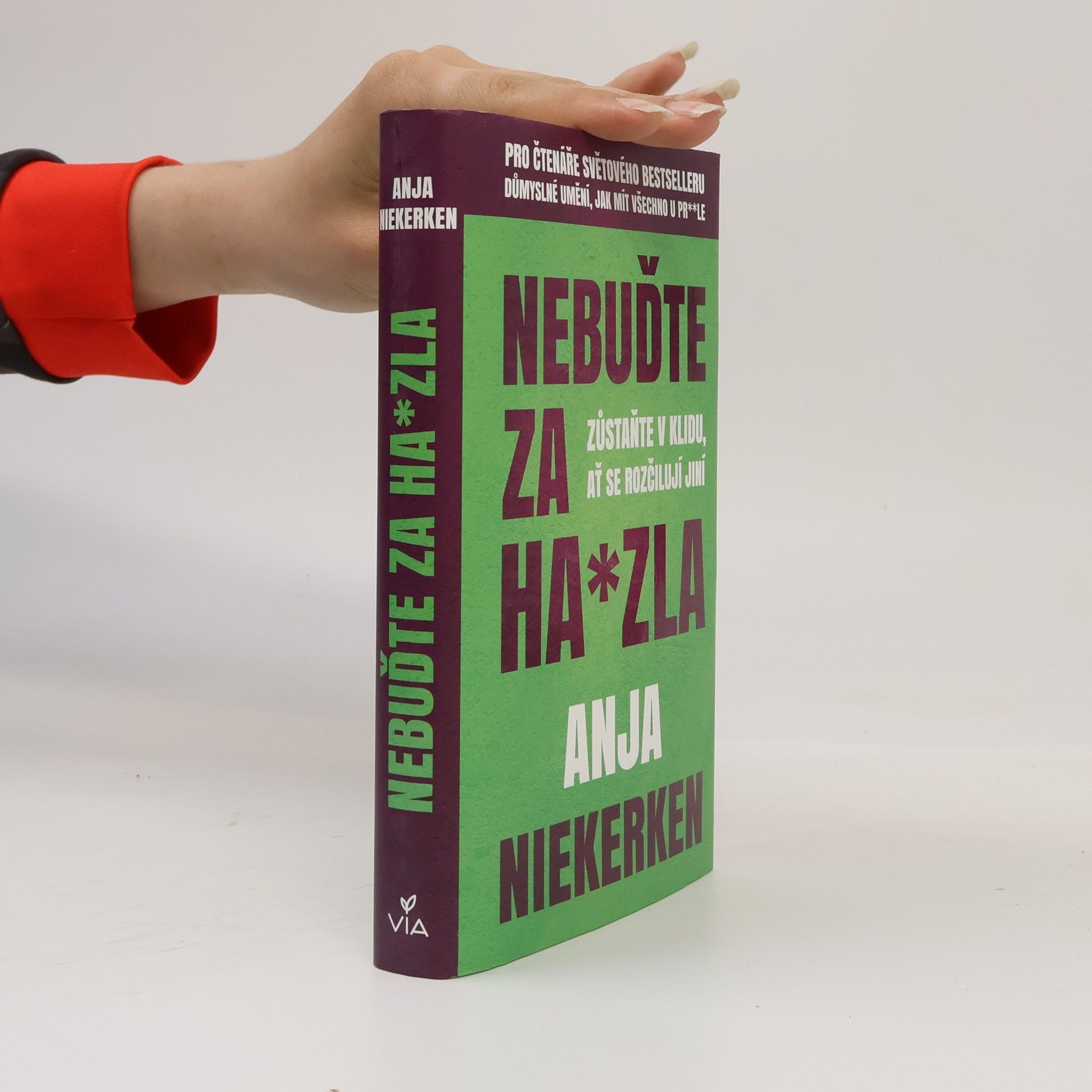 Anja Niekerken Nebuďte za ha*zla : zůstaňte v klidu, ať se rozčilují jiní