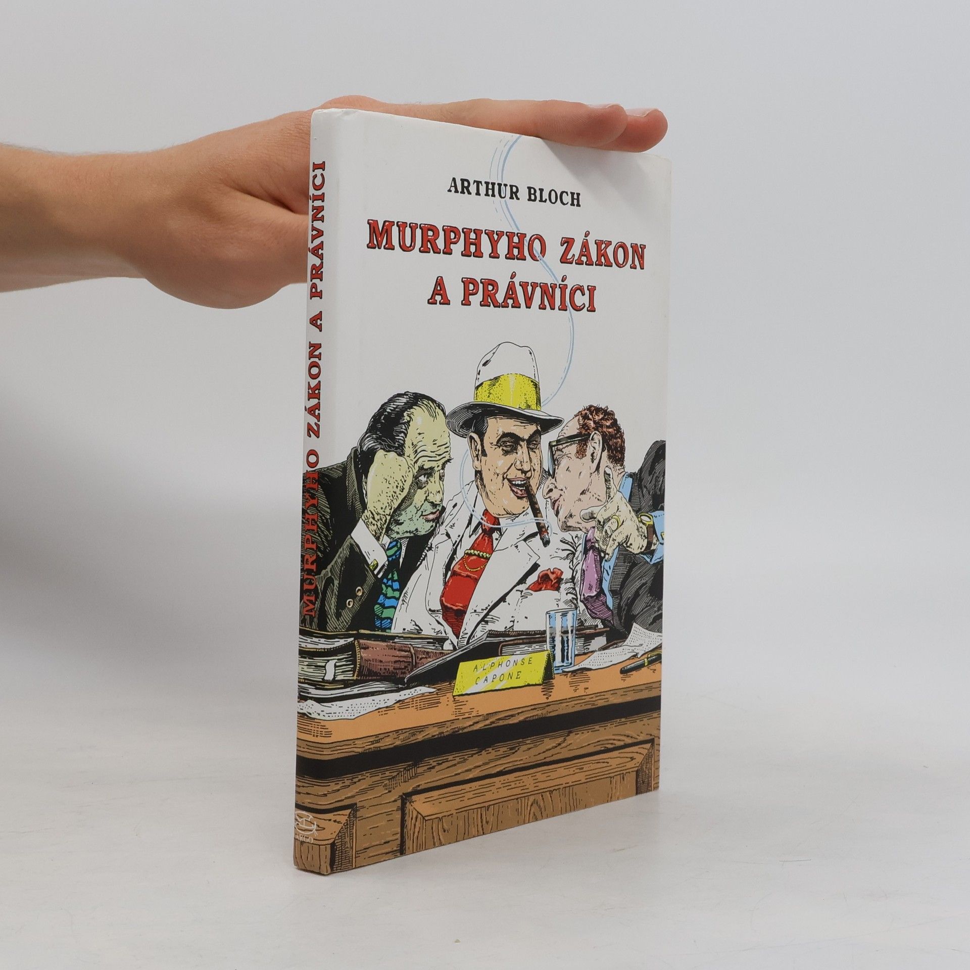 Arthur Bloch Murphyho zákon a právníci : (překrucování paragrafů a jiné kličky a háčky)
