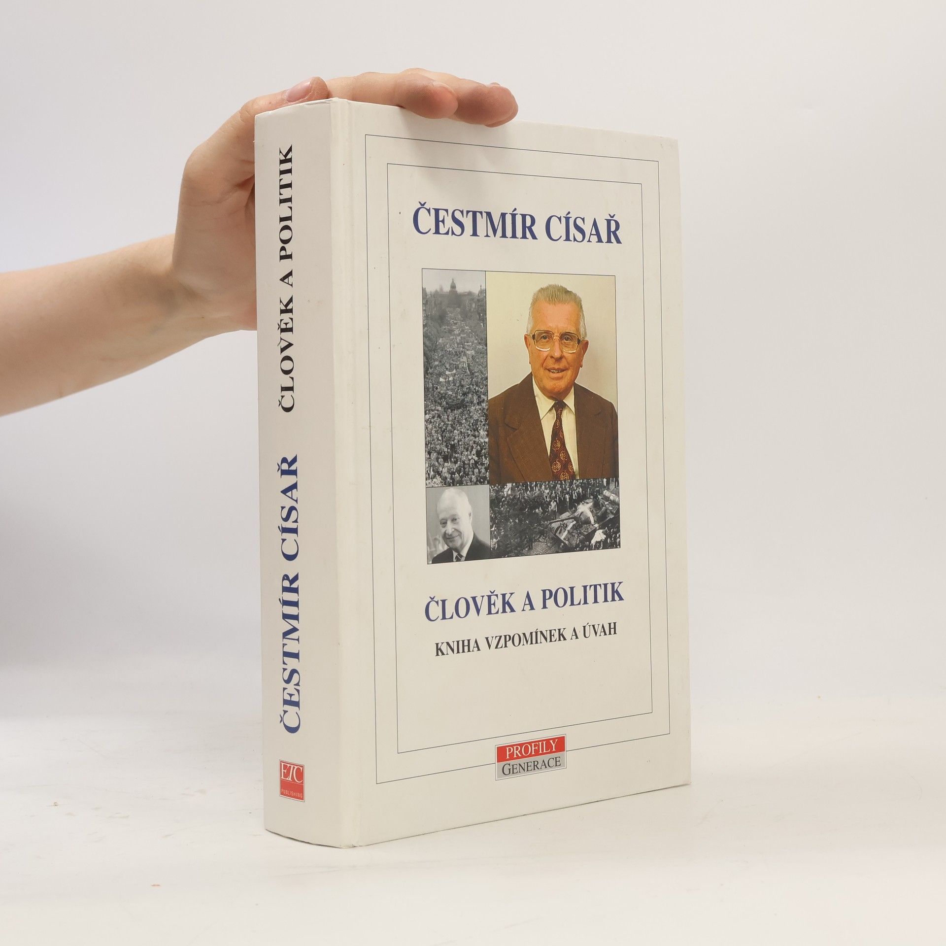 Čestmír Císař Člověk a politik: Kniha vzpomínek a úvah