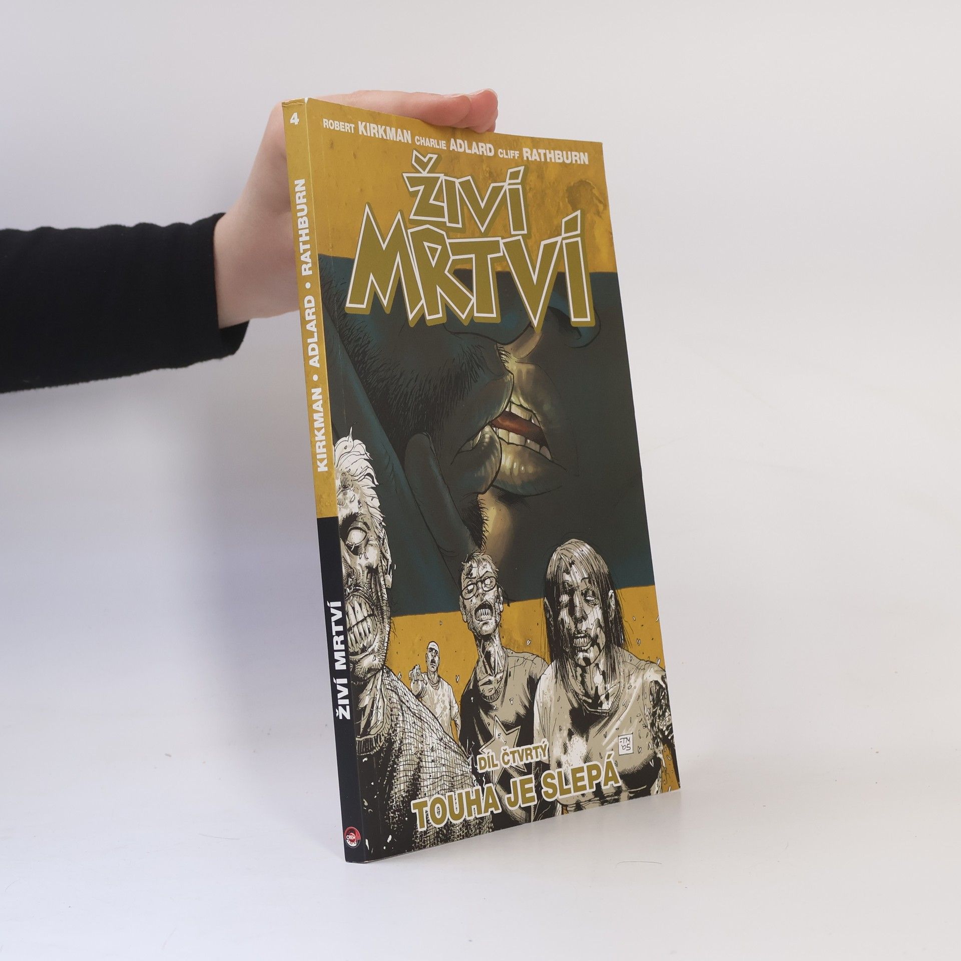 Robert Kirkman Živí mrtví. Díl 4. Touha je slepá