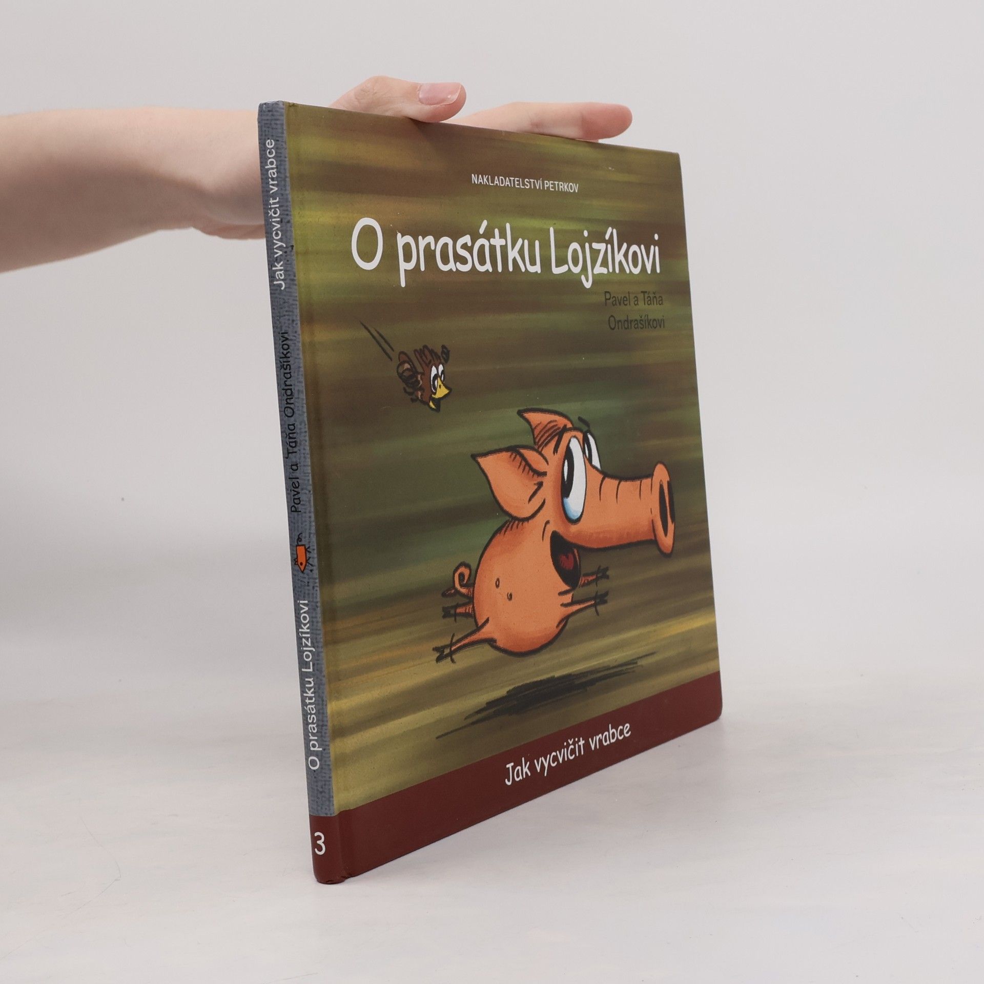 Pavel Ondrašík O prasátku Lojzíkovi – Jak vycvičit vrabce