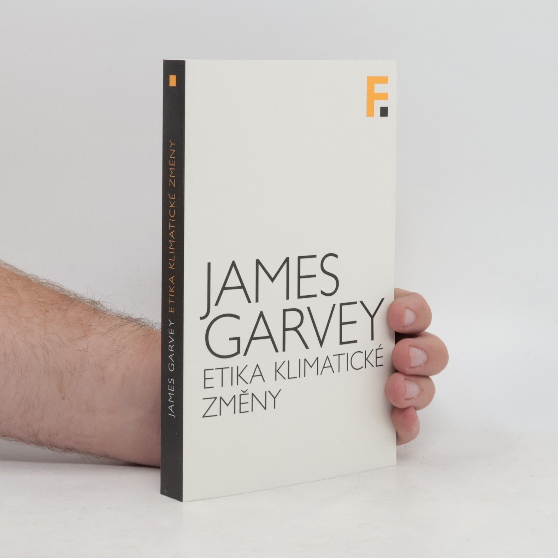 James Garvey Etika klimatické změny: Co je a co není správné ve světě, který se otepluje