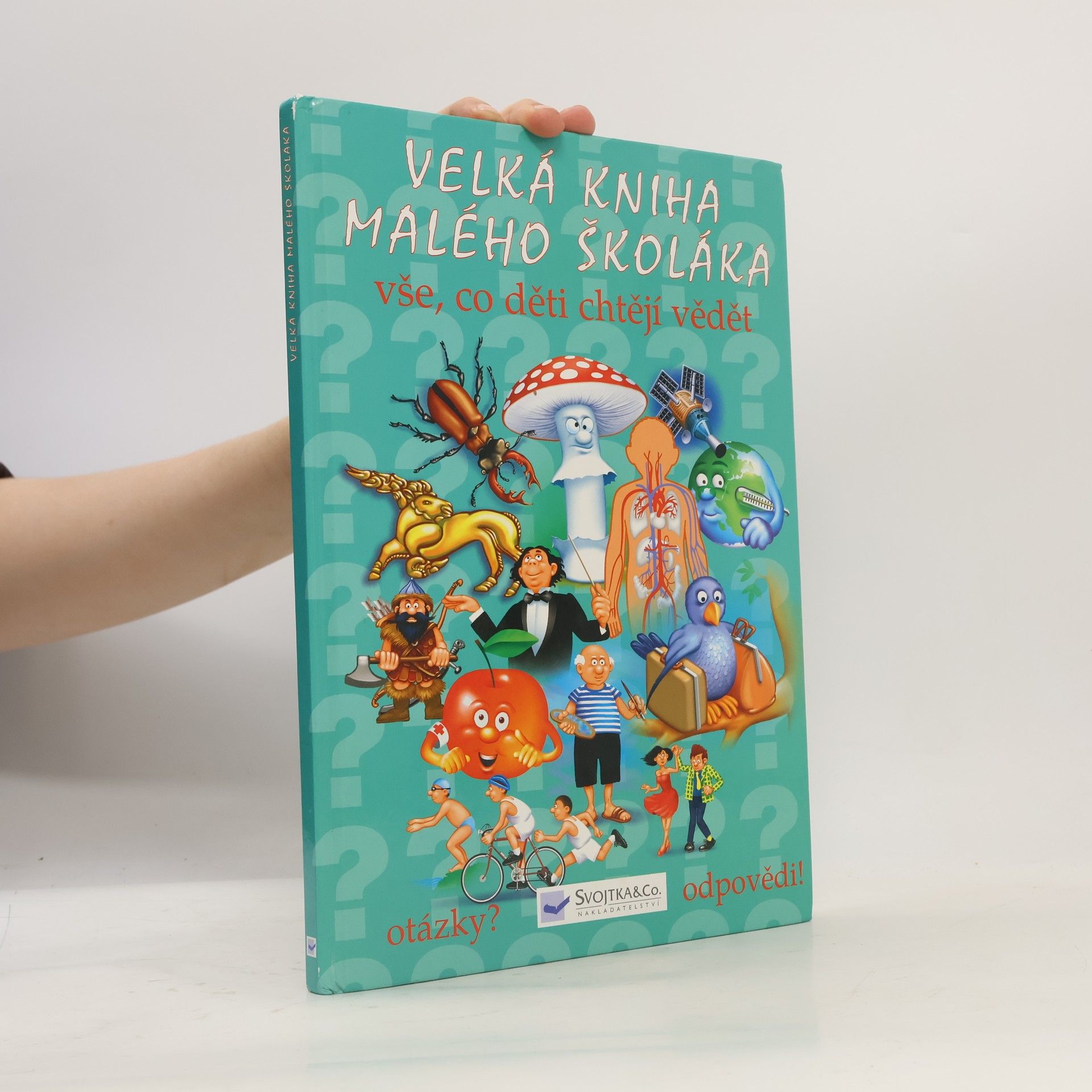 Autorenkollektiv Velká kniha malého školáka : vše, co děti chtějí vědět