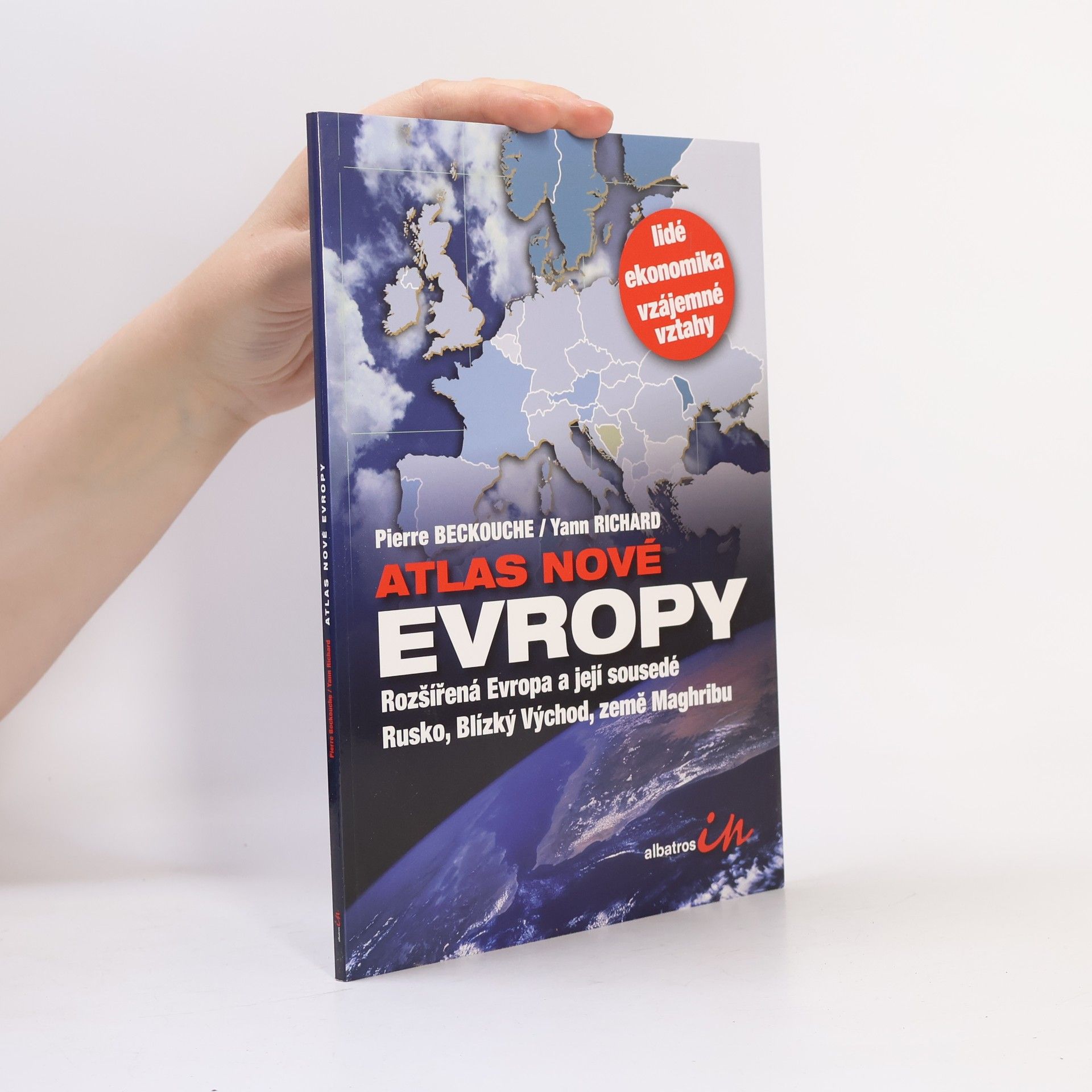 Yann Richard Atlas nové Evropy. Rozšířená Evropa a její sousedé Rusko, Blízký Východ, země Maghribu