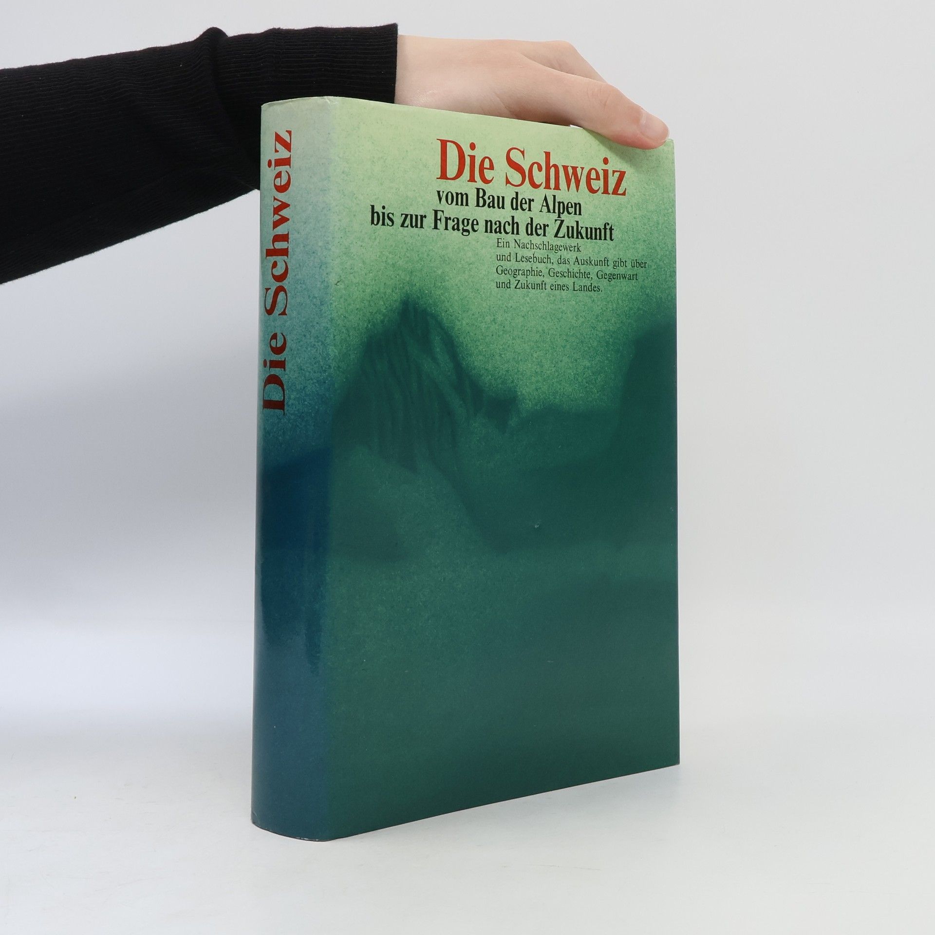 Autorenkollektiv Die Schweiz vom Bau der Alpen bis zur Frage nach der Zukunft