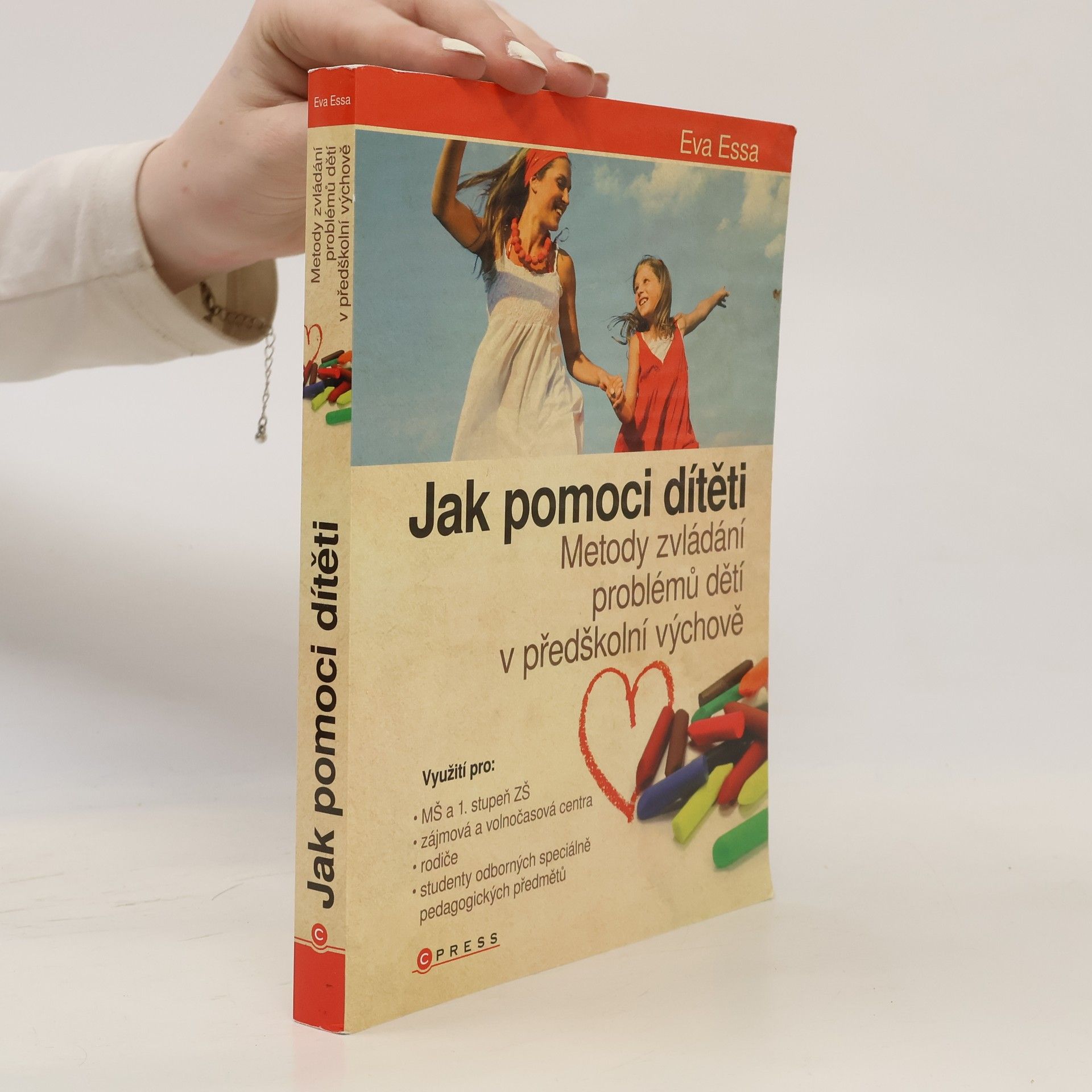 Eva Essa Jak pomoci dítěti: Metody zvládání problémů dětí v předškolní výchově