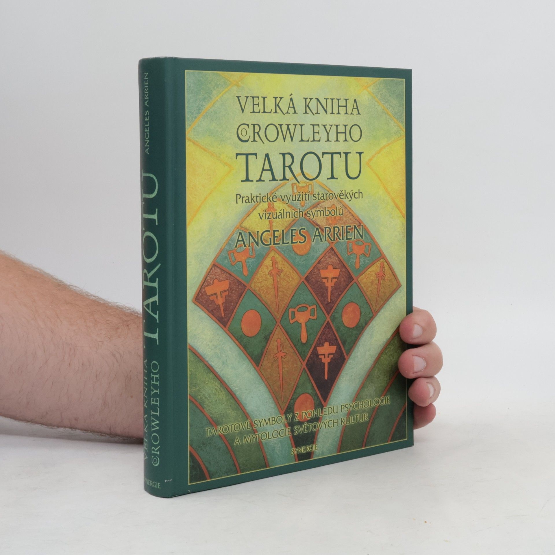 Angeles Arrien Velká kniha Crowleyho tarotu : praktické využití starověkých vizuálních symbolů