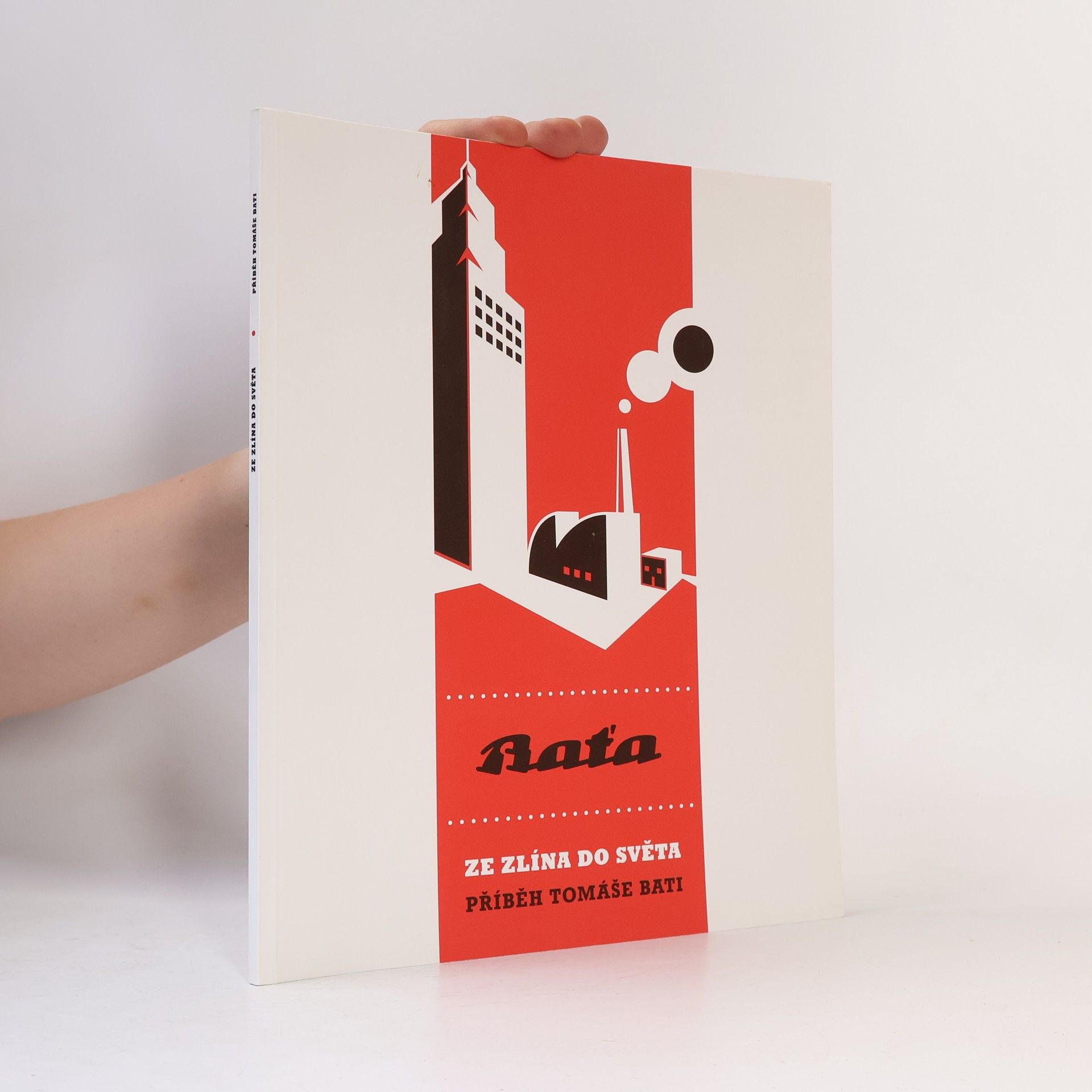 Ze Zlína do světa - příběh Tomáše Bati = From Zlín into the world - the story of Thomas Bata