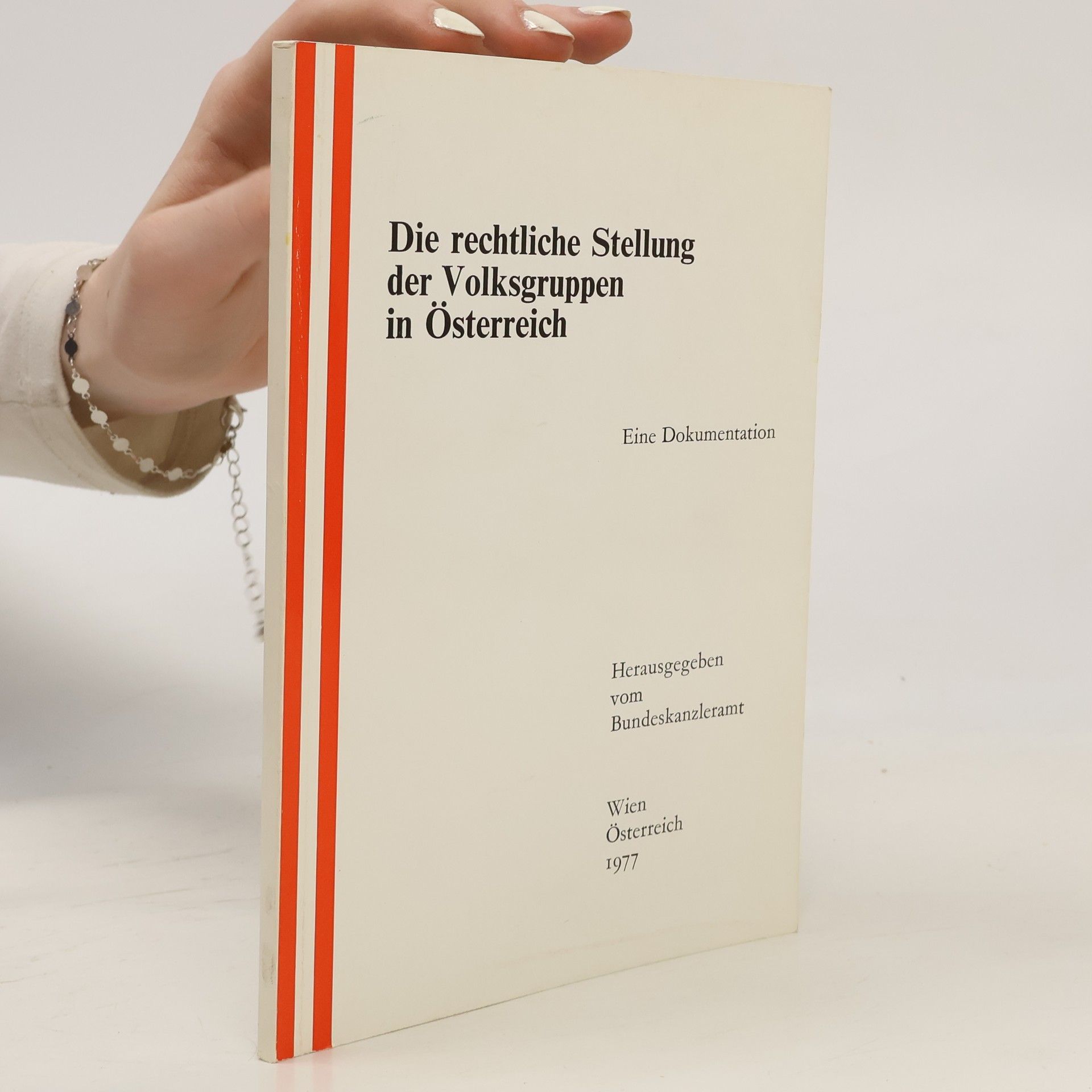 Autorenkollektiv Die rechtliche Stellung der Volksgruppen in Österreich
