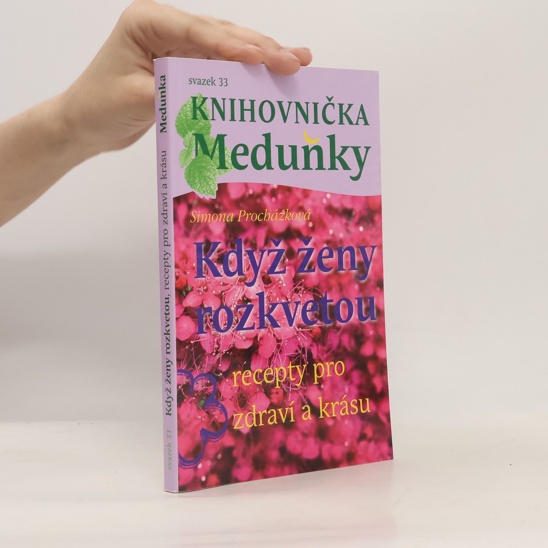 Simona Procházková Když ženy rozkvetou. Recepty pro zdraví a krásu