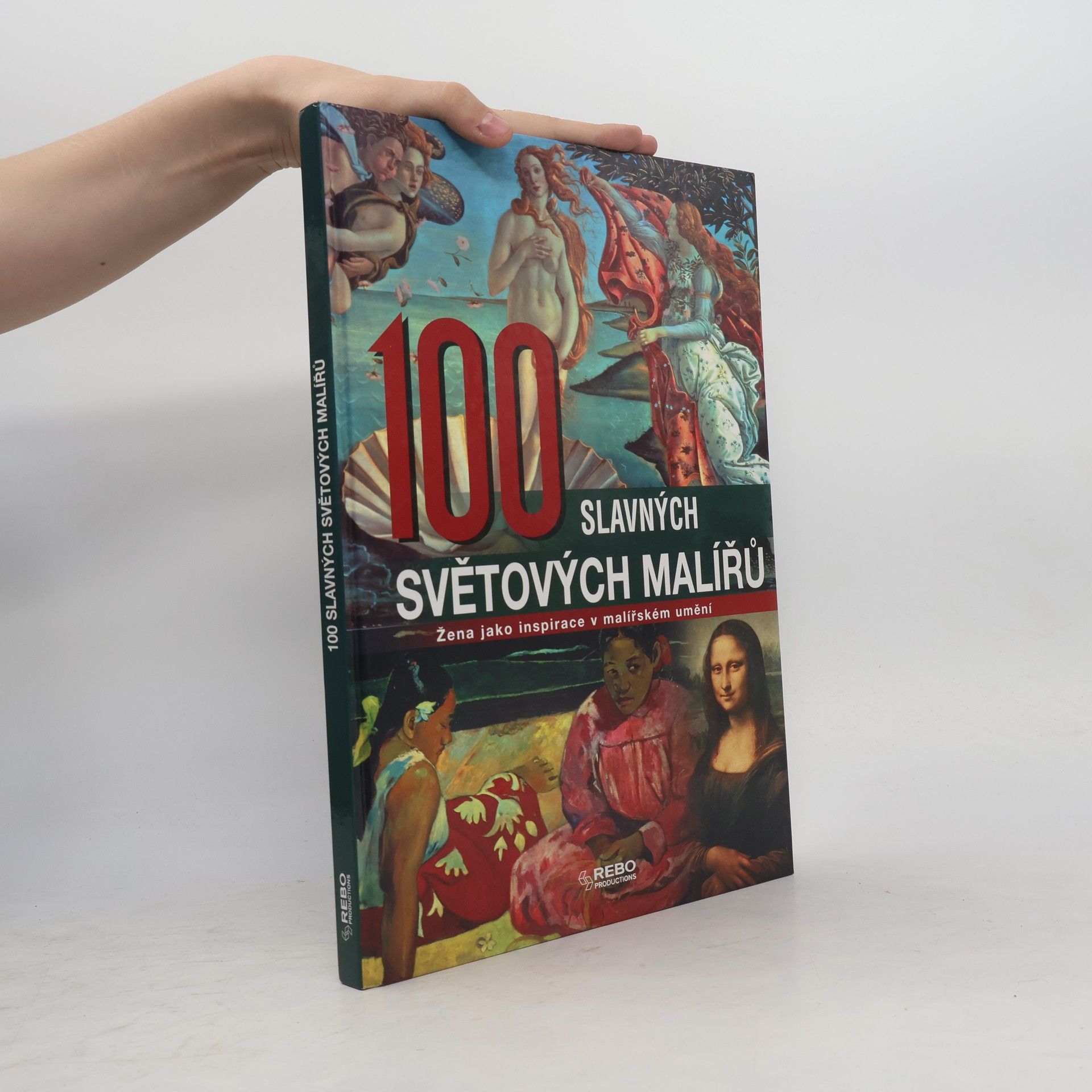 Rolf Schneider 100 slavných světových malířů : žena jako inspirace v malířském umění