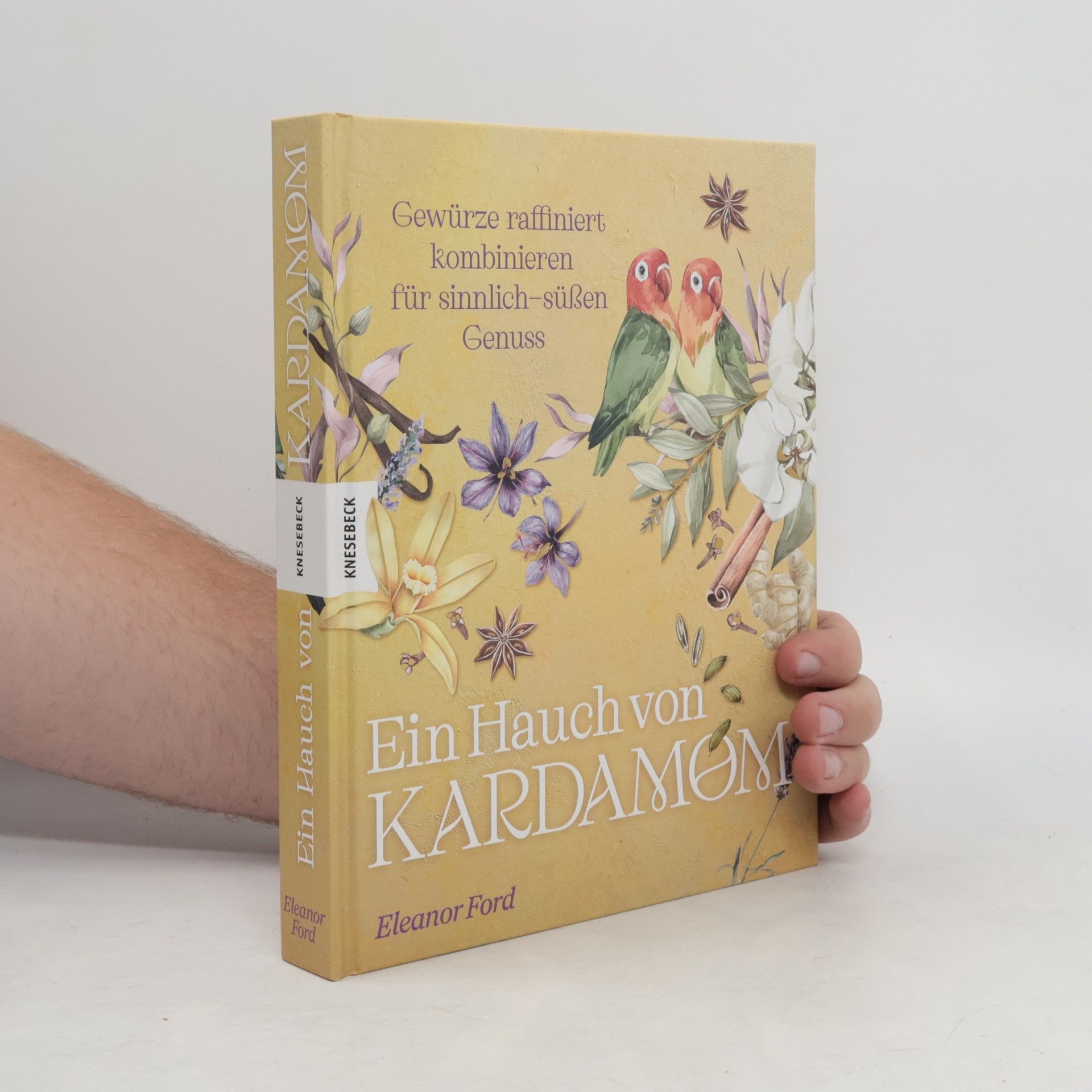 Skye Mckenzie Ein Hauch von Kardamom. Gewürze raffiniert kombinieren für sinnlich-süßen Genuss