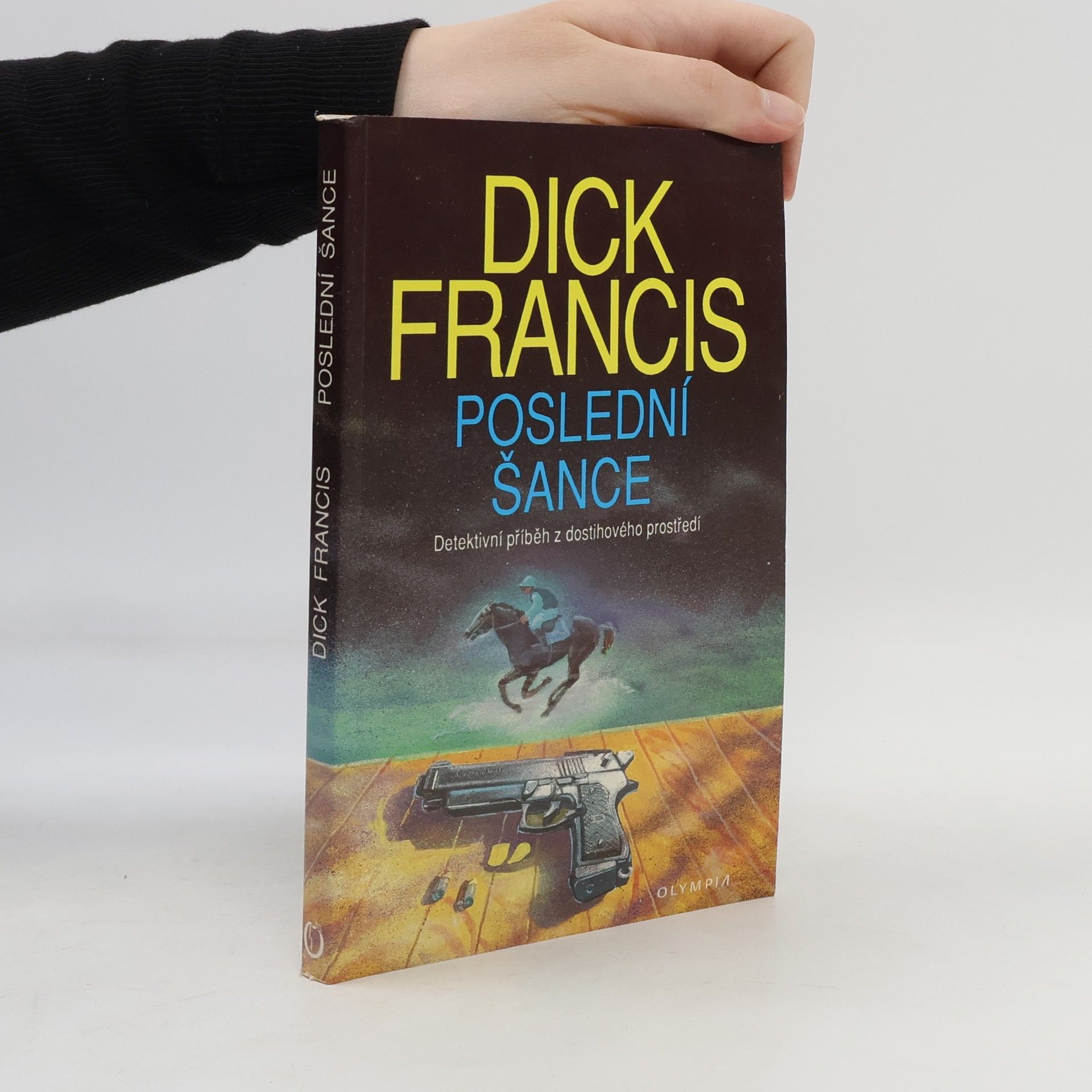 Dick Francis Poslední šance: Detektivní příběh z dostihového prostředí