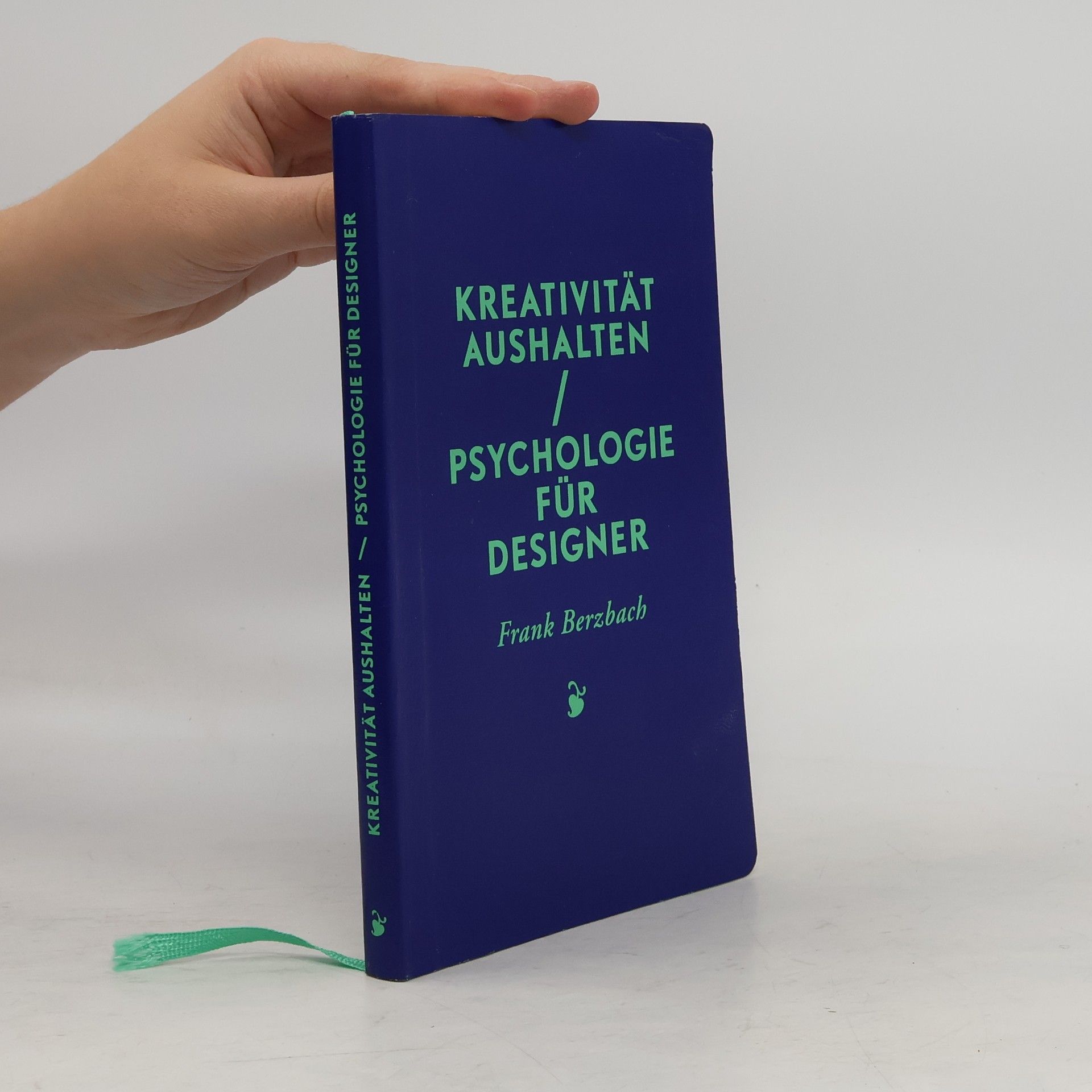 Frank Berzbach Kreativität aushalten - Psychologie für Designer