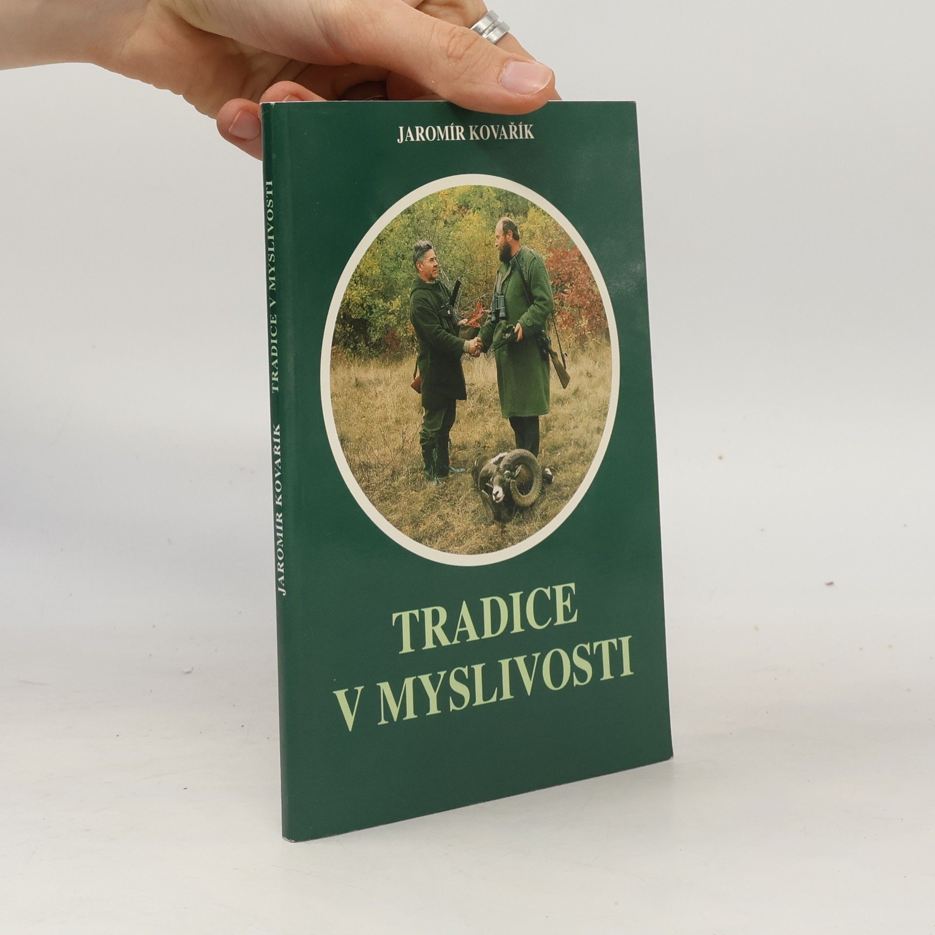 Jaromír Kovařík Tradice v myslivosti : Dějiny, zvyky, významy, kultura