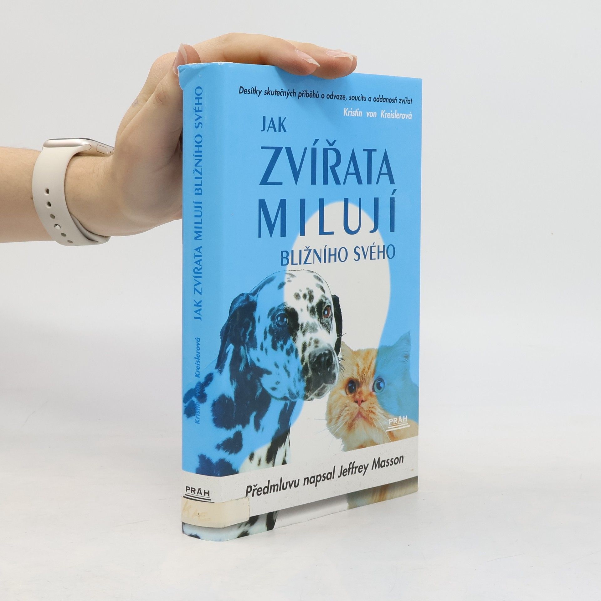 Kristin von Kreisler Jak zvířata milují bližního svého. Desítky skutečných příběhů o odvaze, soucitu a oddanosti zvířat