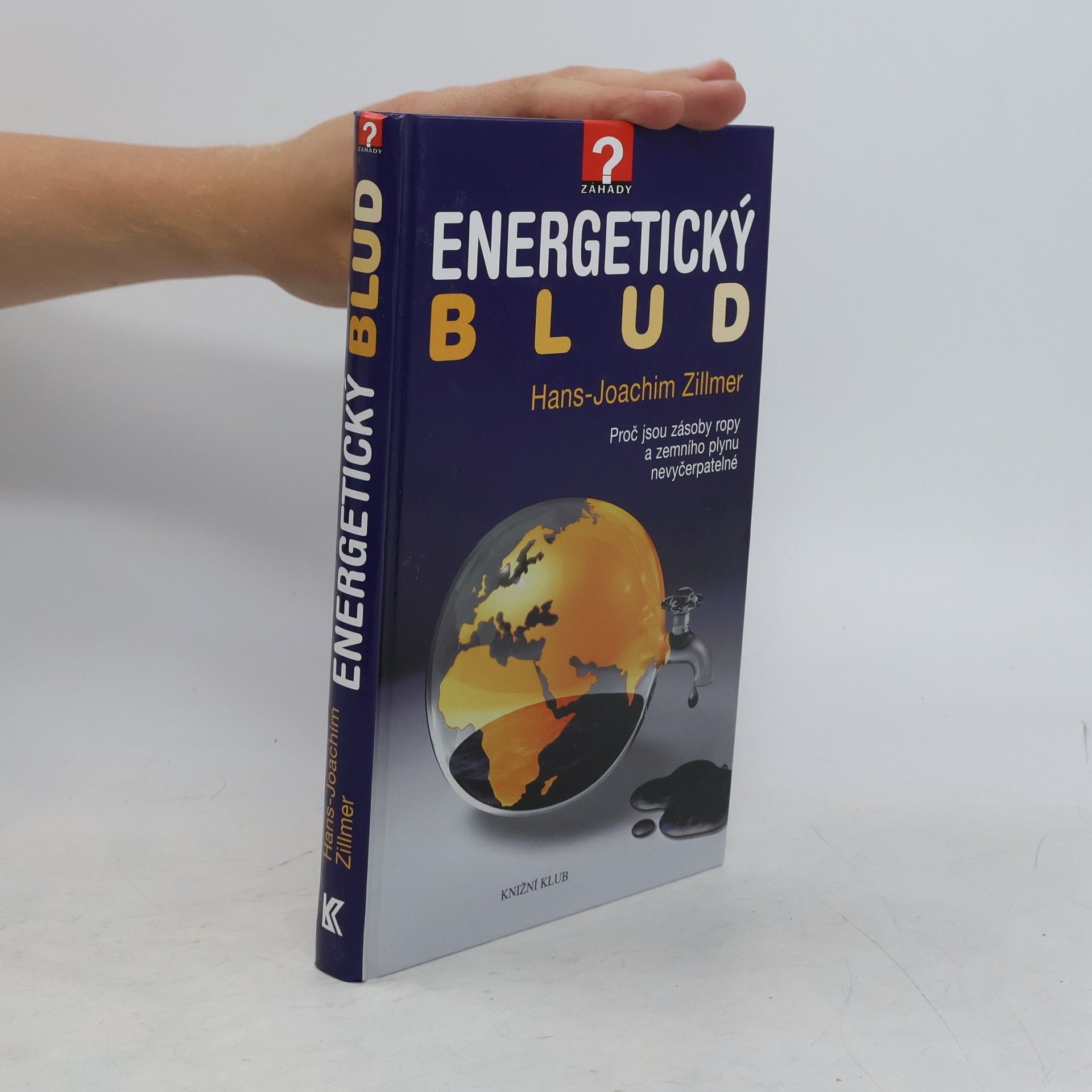 Hans Joachim Zillmer Energetický blud. Proč jsou zásoby ropy a zemního plynu nevyčerpatelné