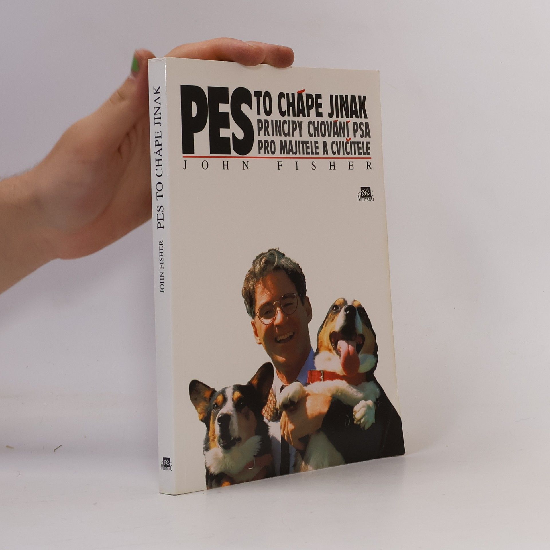 John Fisher Pes to chápe jinak : principy chování psa pro majitele a cvičitele