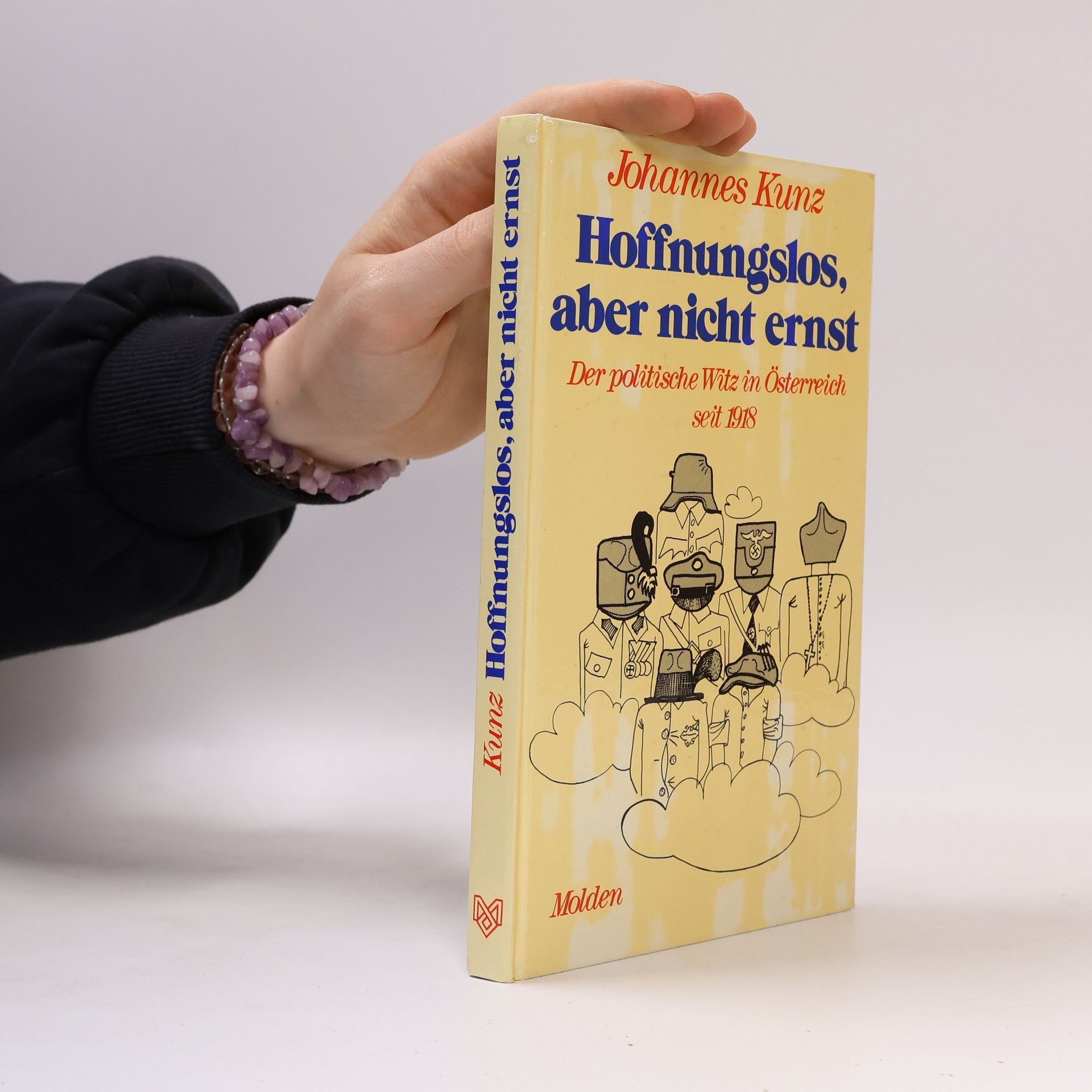 Johannes Kunz Hoffnungslos aber nicht ernst. Der politische Witz in Österreich seit 1918