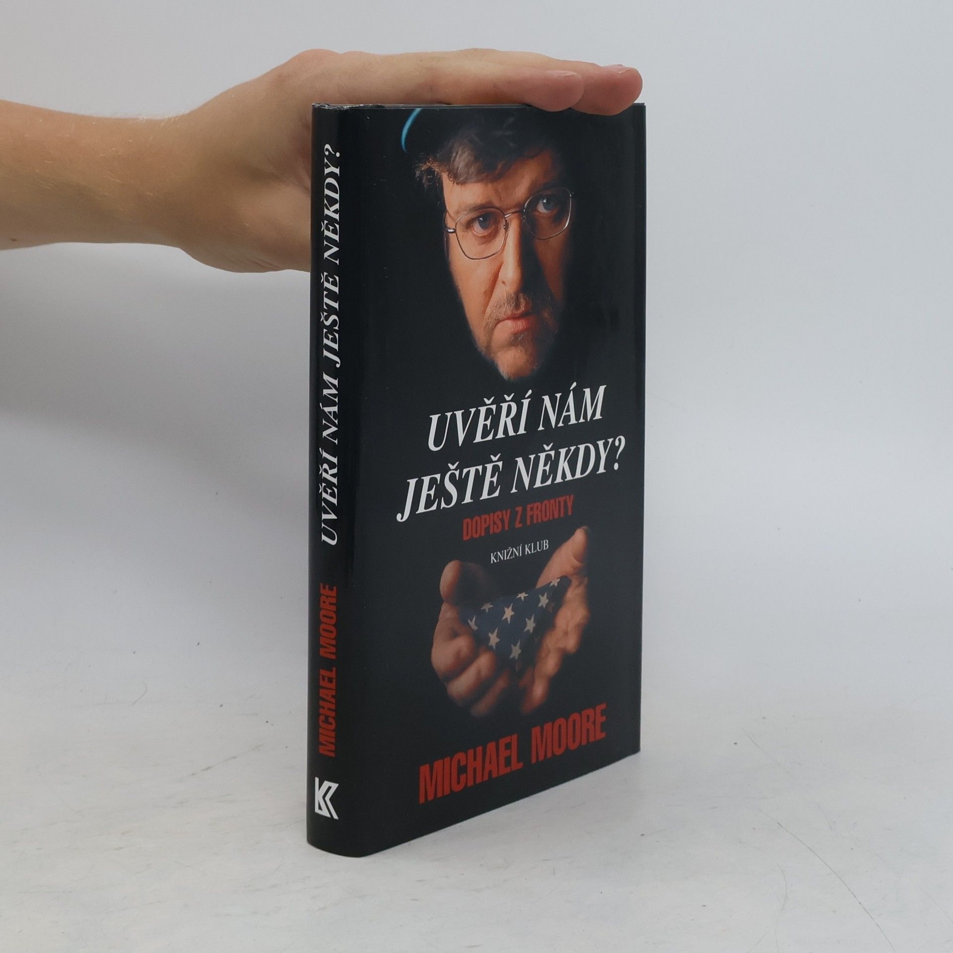 Michael Moore Uvěří nám ještě někdy? : dopisy z fronty