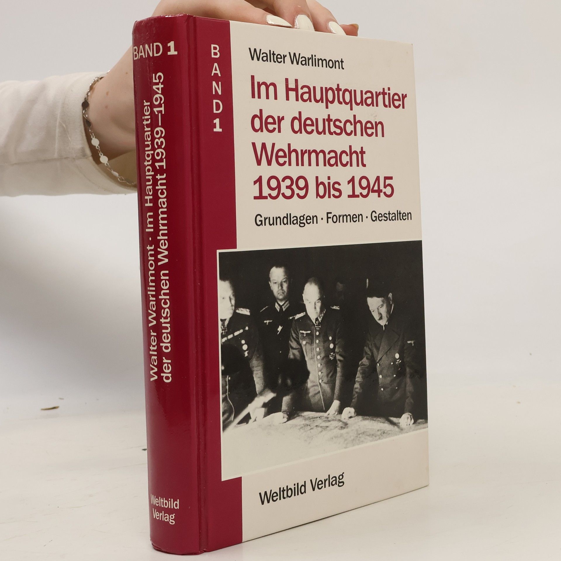 Walter Warlimont Im Hauptquartier der deutschen Wehrmacht 1939 bis 1945. Band 1