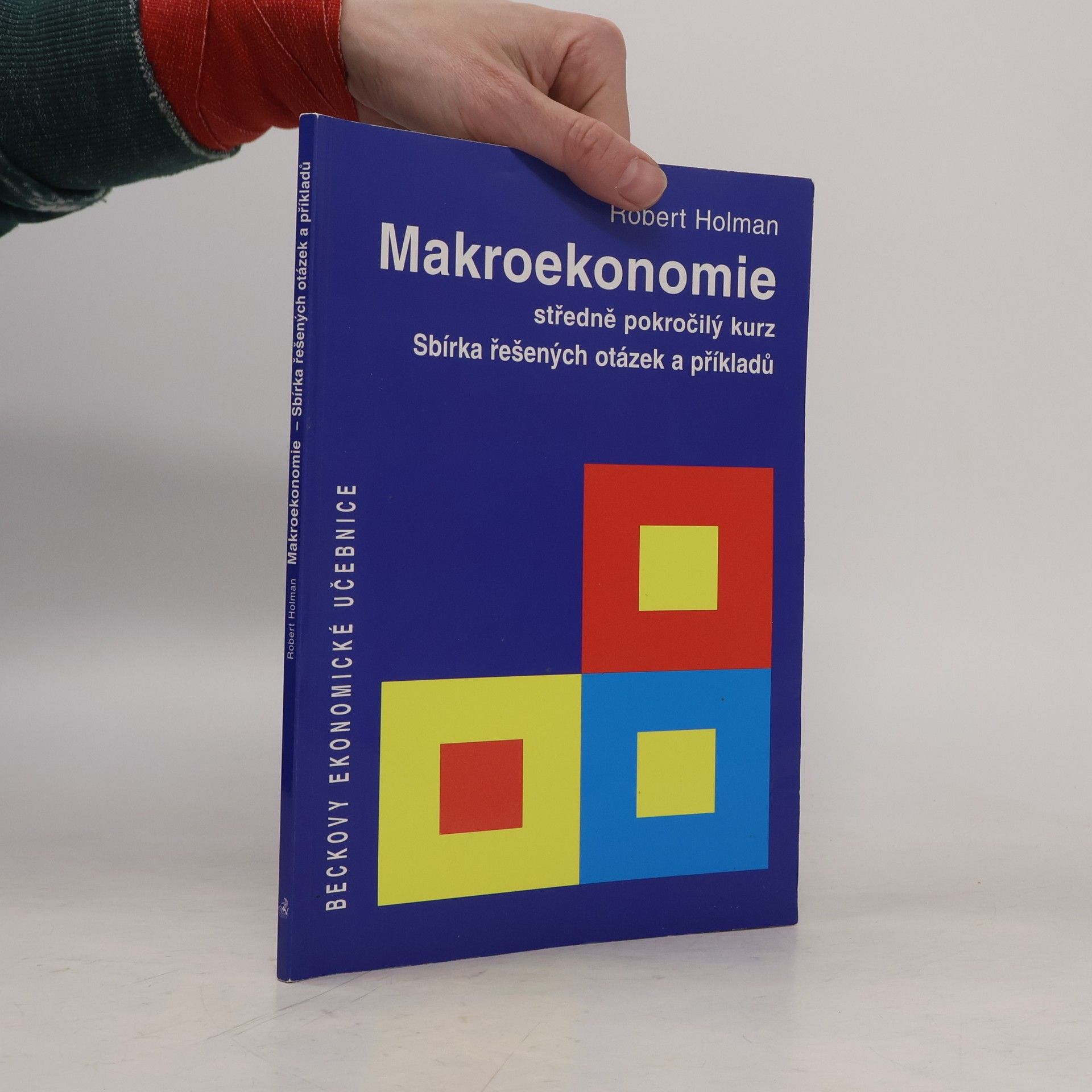 Robert Holman Makroekonomie, středně pokročilý kurz. Sbírka řešených otázek a příkladů