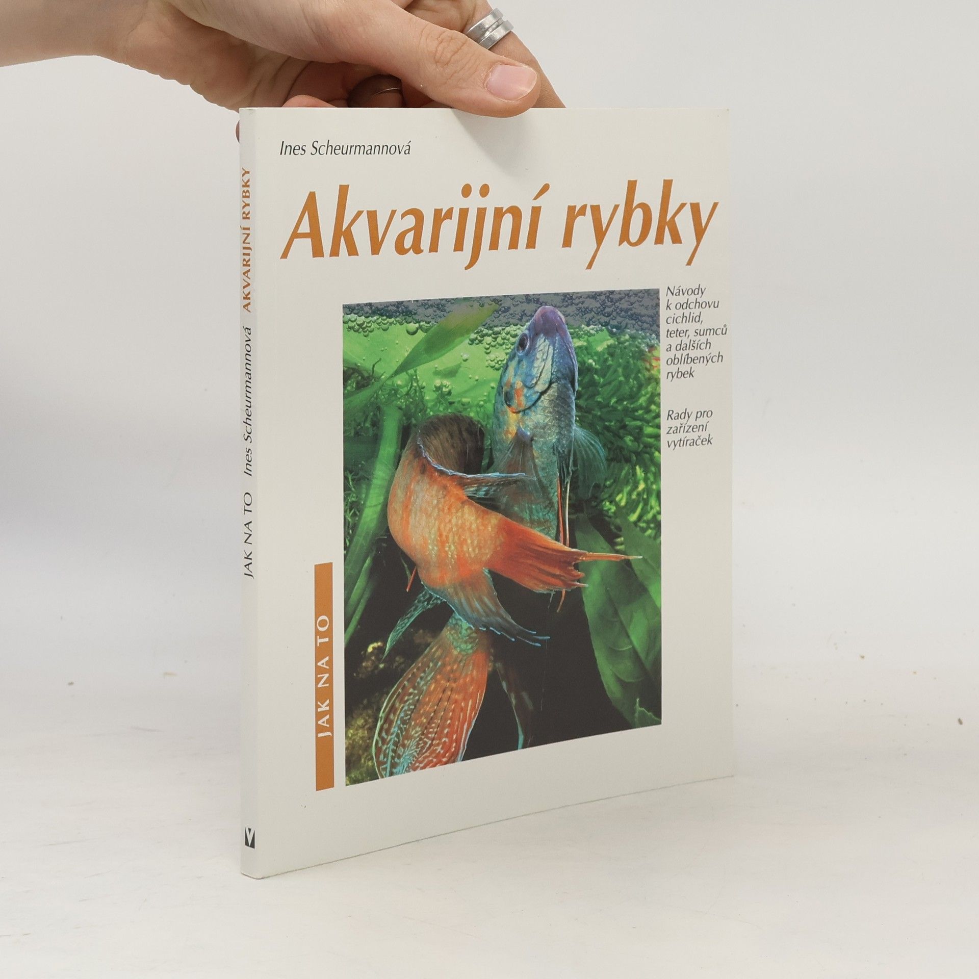 Ines Scheurmann Akvarijní rybky: Návody k odchovu cichlid, teter, sumců a dalších oblíbených rybek: Rady pro zařízení vytíraček