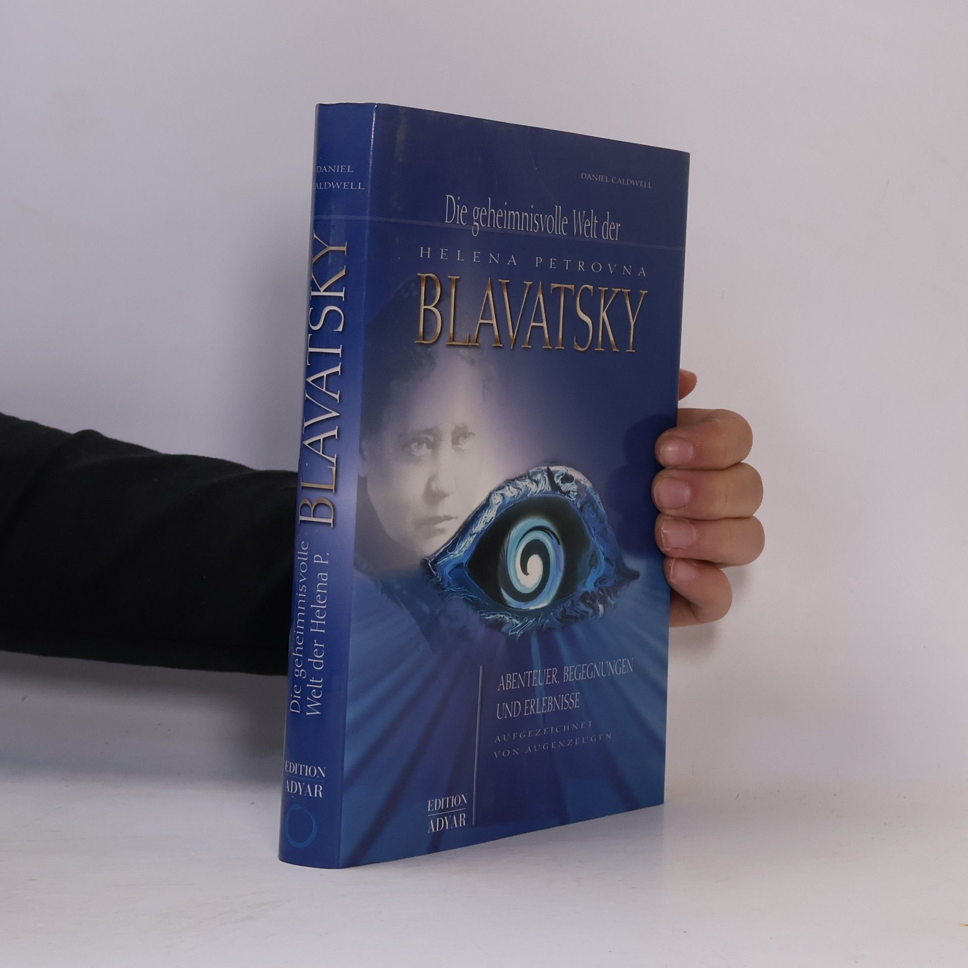 Daniel Caldwell Die geheimnisvolle Welt der Helena Petrovna Blavatsky