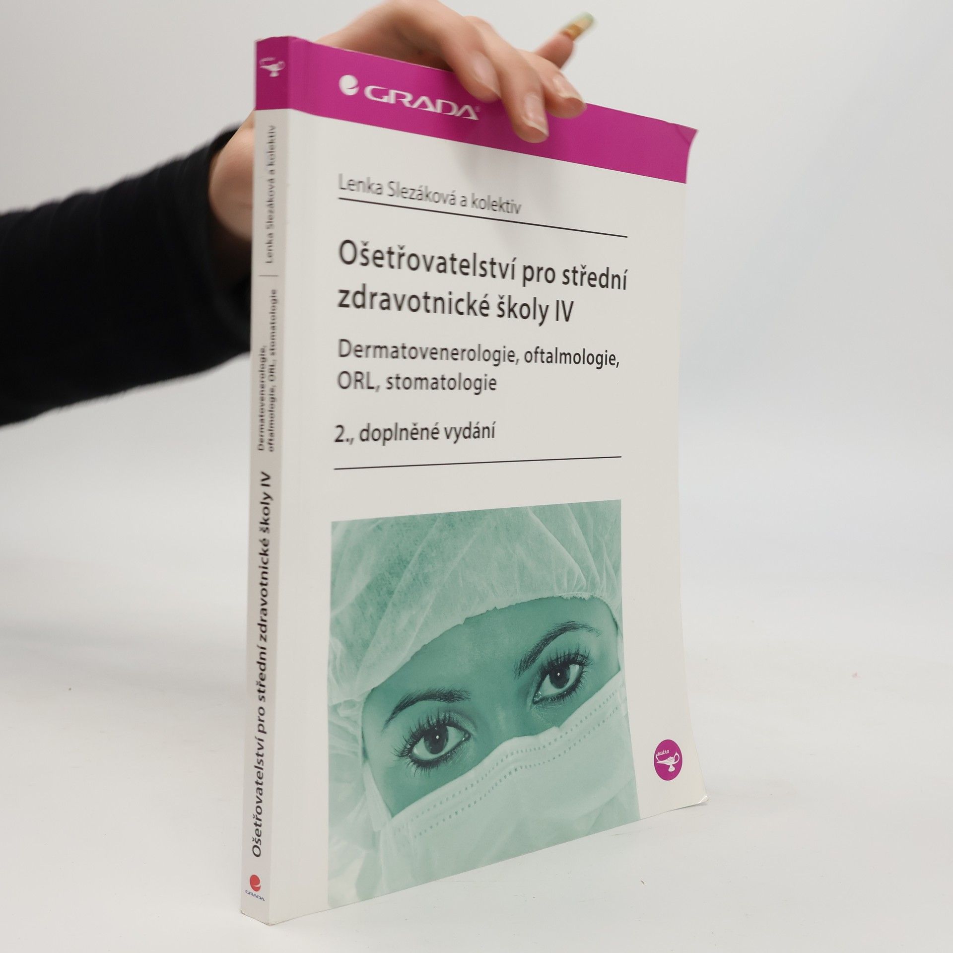 Lenka Slezáková Ošetřovatelství pro střední zdravotnické školy IV - Dermatovenerologie, oftalmologie, ORL, stomatologie