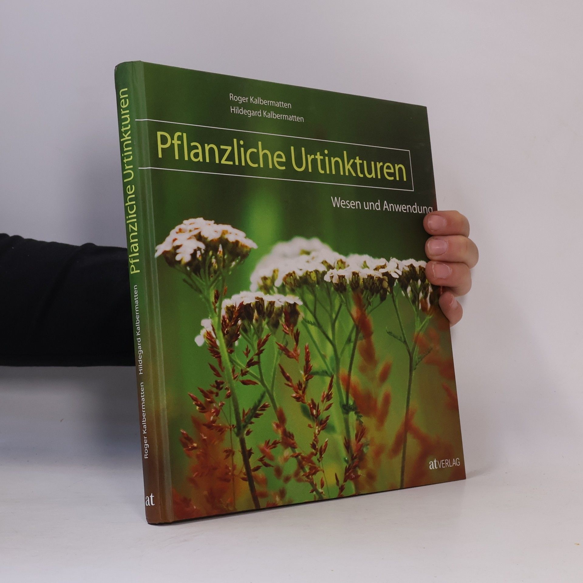 Roger Kalbermatten Pflanzliche Urtinkturen