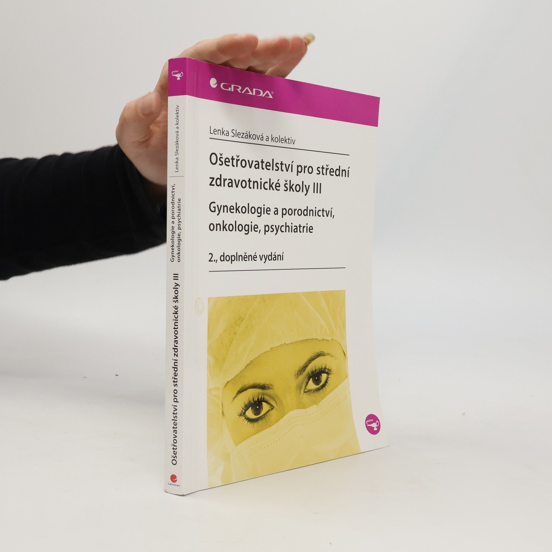 Martina Andres Ošetřovatelství pro střední zdravotnické školy. III, Gynekologie a porodnictví, onkologie, psychiatrie