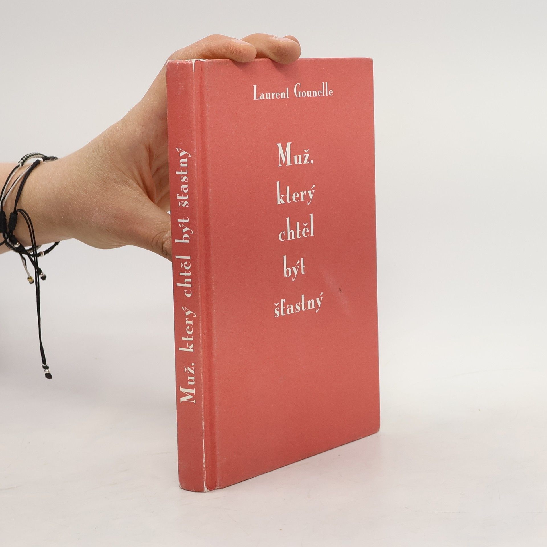 Laurent Gounelle Muž, který chtěl být šťastný