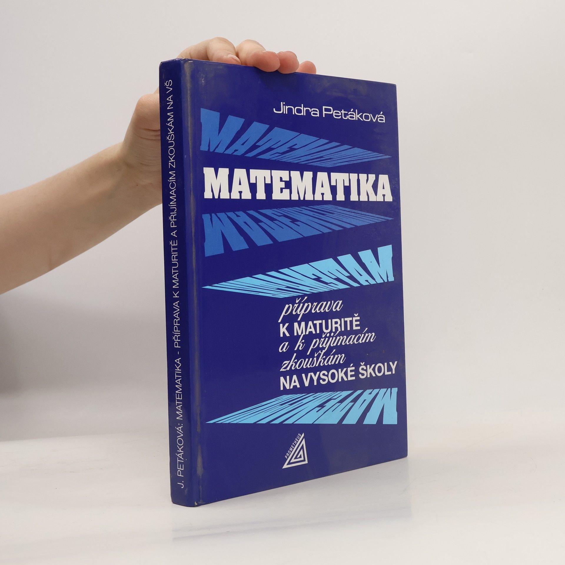 Petáková Jindra Matematika. Příprava k maturitě a k přijímacím zkouškám na vysoké školy
