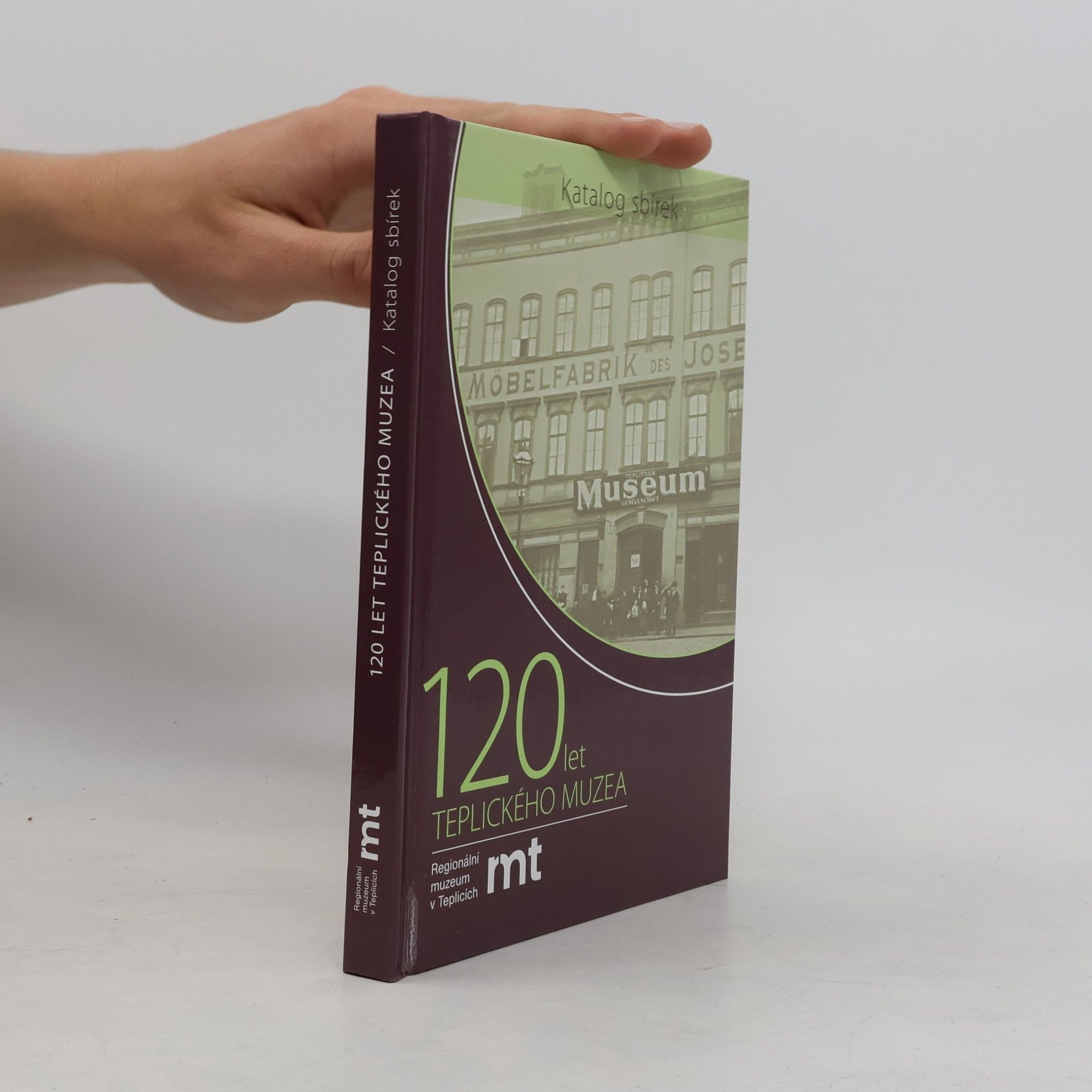 Kolektiv autorů 120 let teplického muzea: katalog sbírek k 120. výročí otevření muzea a oslavě 70 let muzejníků na teplickém zámku