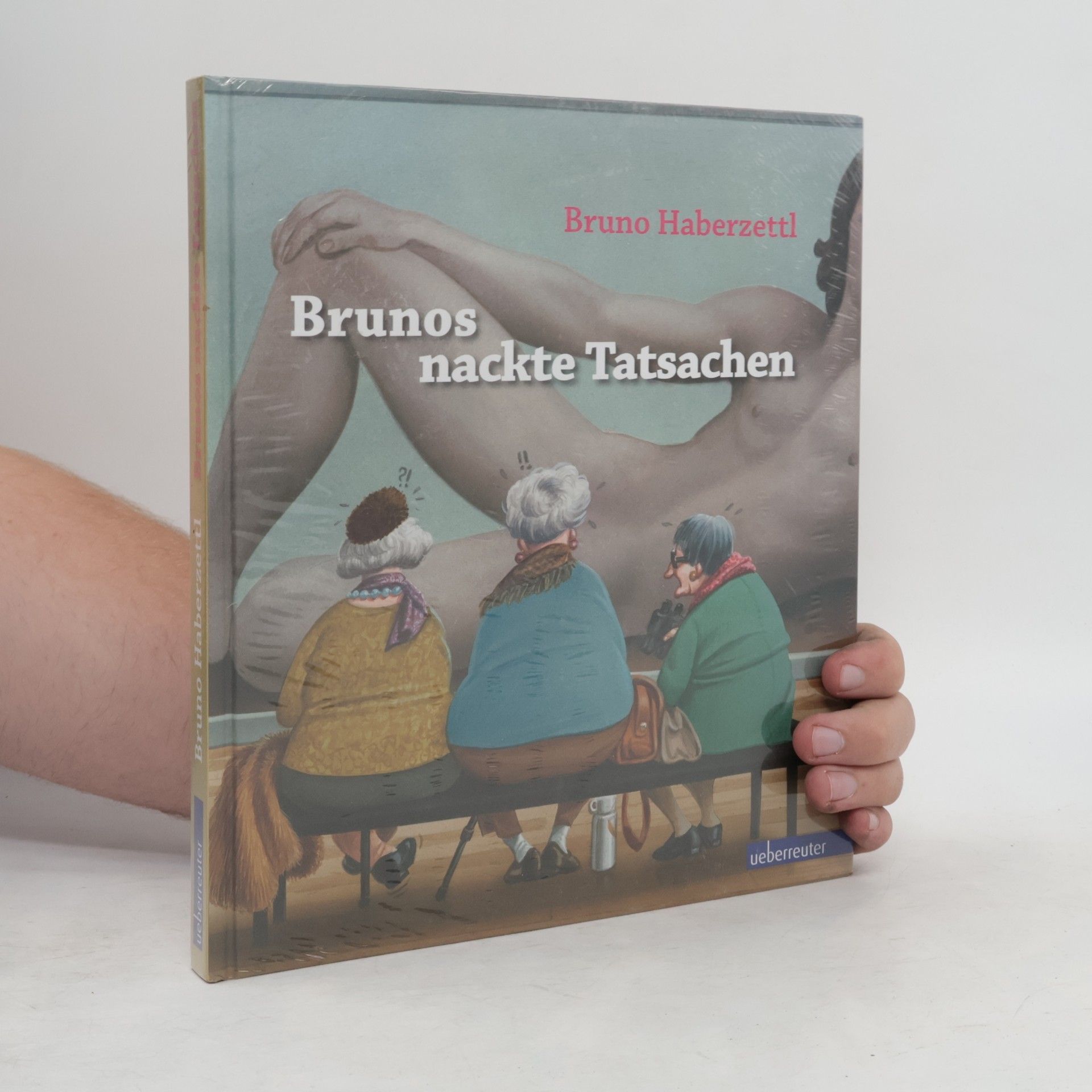 Bruno Haberzettl Brunos nackte Tatsachen
